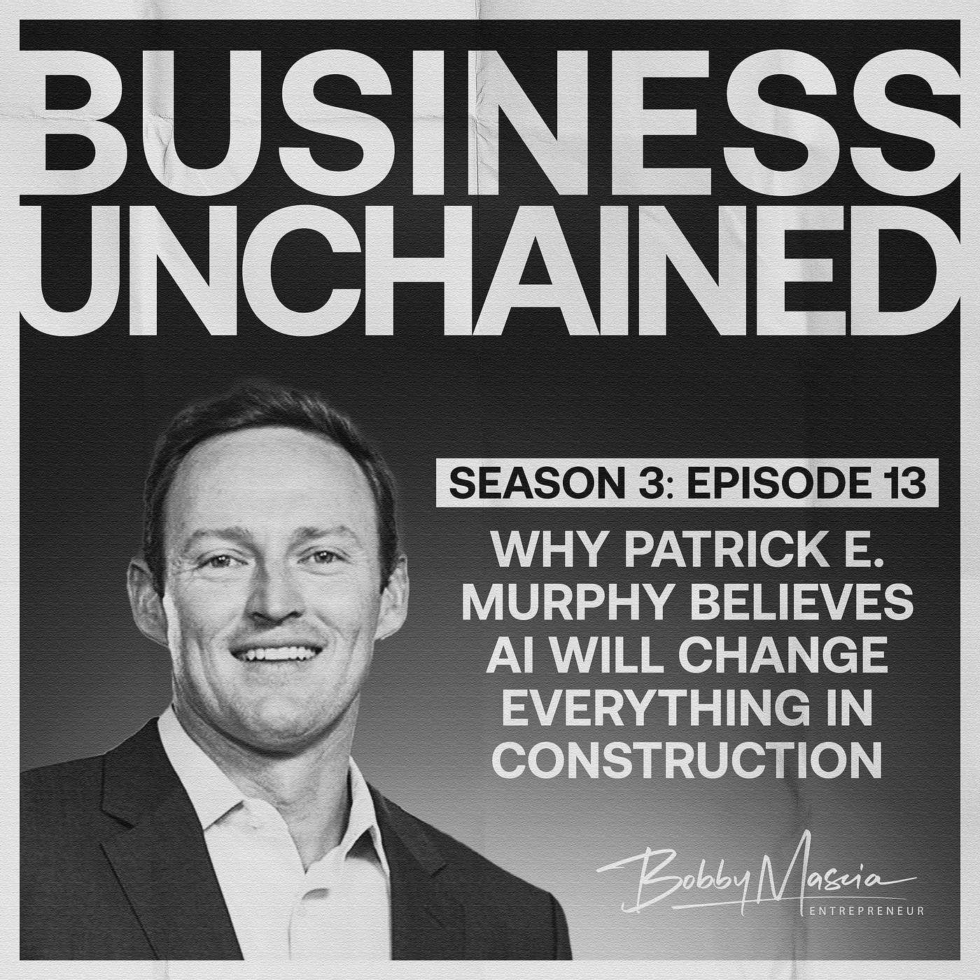 Why Patrick E. Murphy Believes AI Will Change Everything in Construction (S3:E13) Why Patrick E. Murphy Believes AI Will Change Everything in Construction (S3:E13)