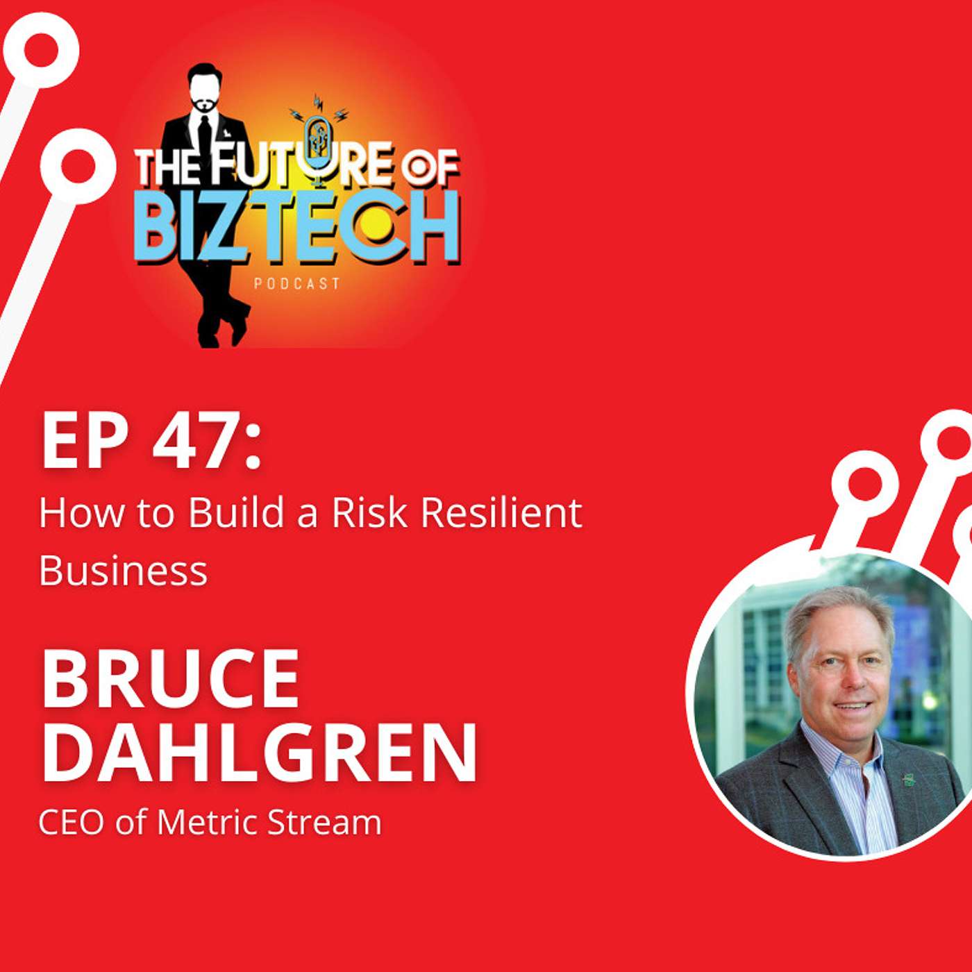 Epi. 47: How to Build a Risk Resilient Business - Bruce Dahlgren, CEO of Metric Stream