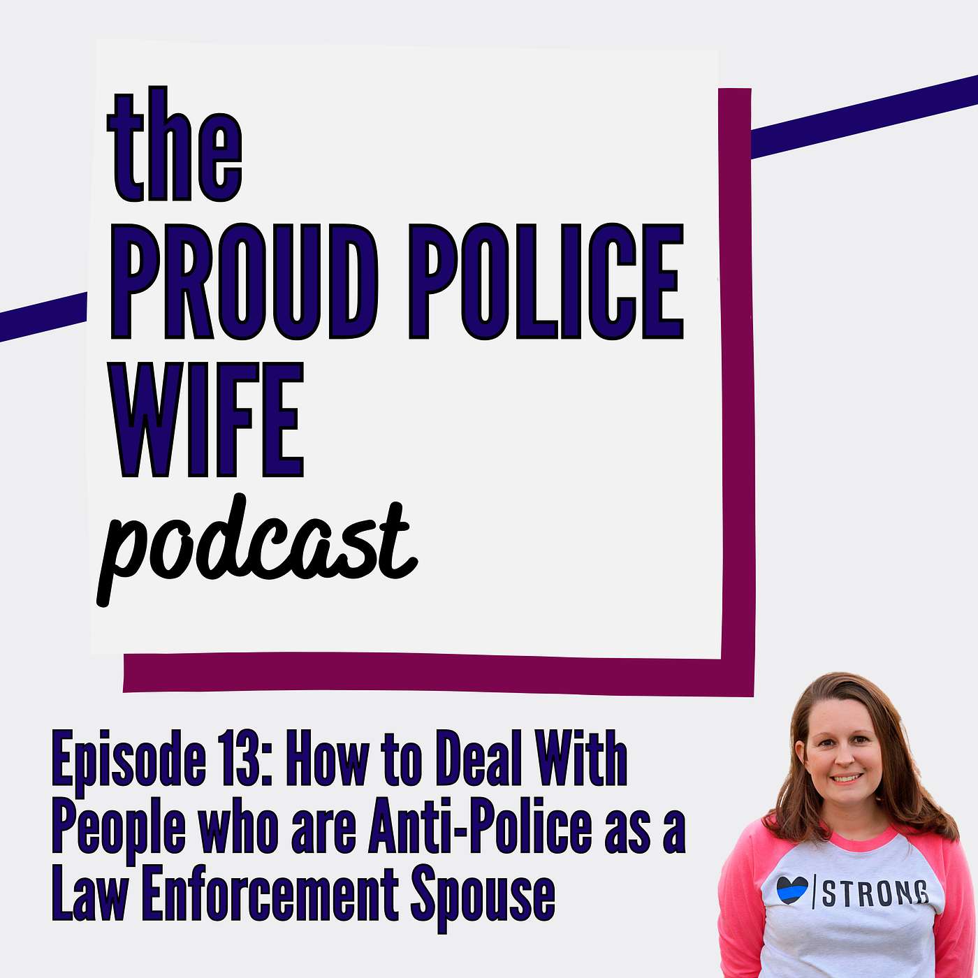 EP 13: How to Deal with People Who Are Anti-Police as a Law Enforcement Couple/Spouse episode artwork
