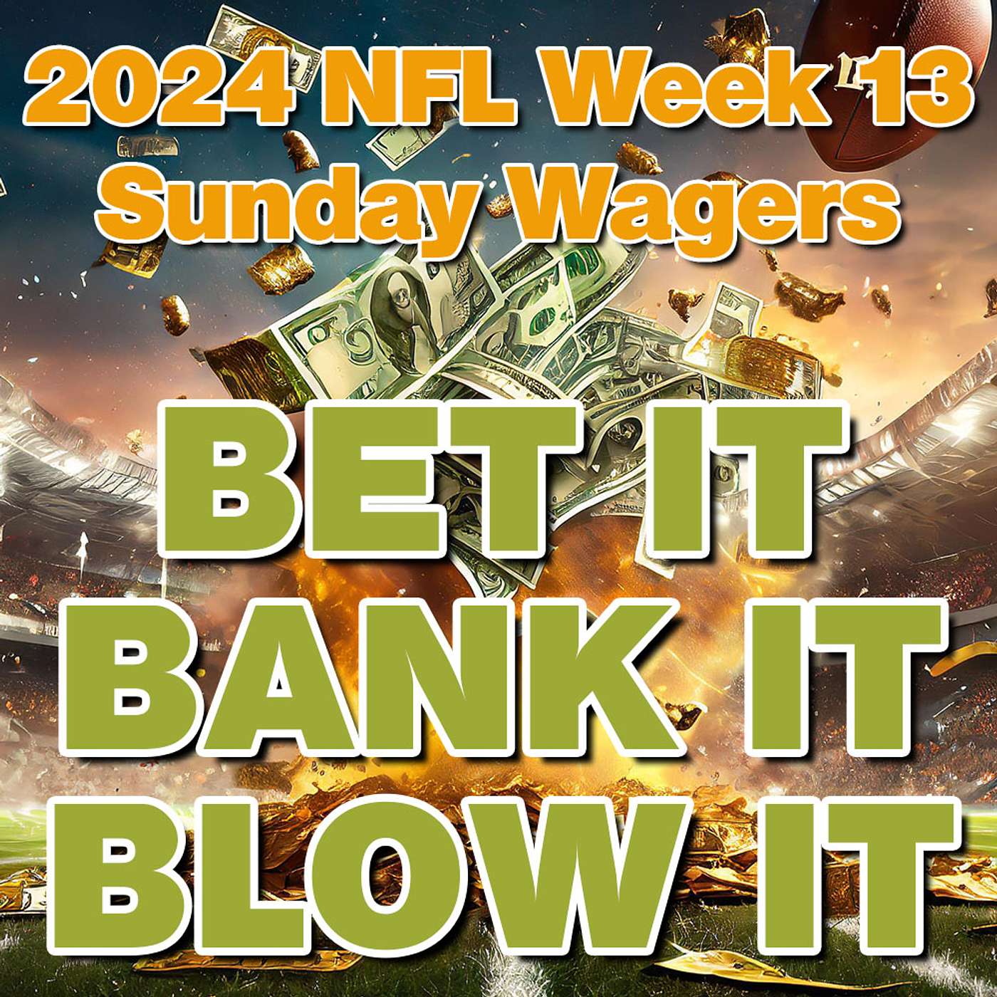 Bet It, Bank It, Blow It: 2024 NFL Week 13: Best Sunday NFL Football Wagers, Bets and Picks