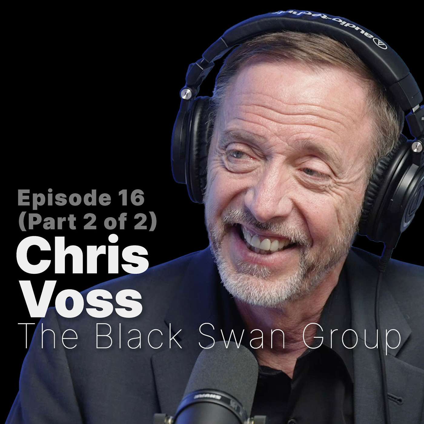 Ep. 16 | Chris Voss Former FBI Hostage Negotiator and Author (Part 2 of 2)