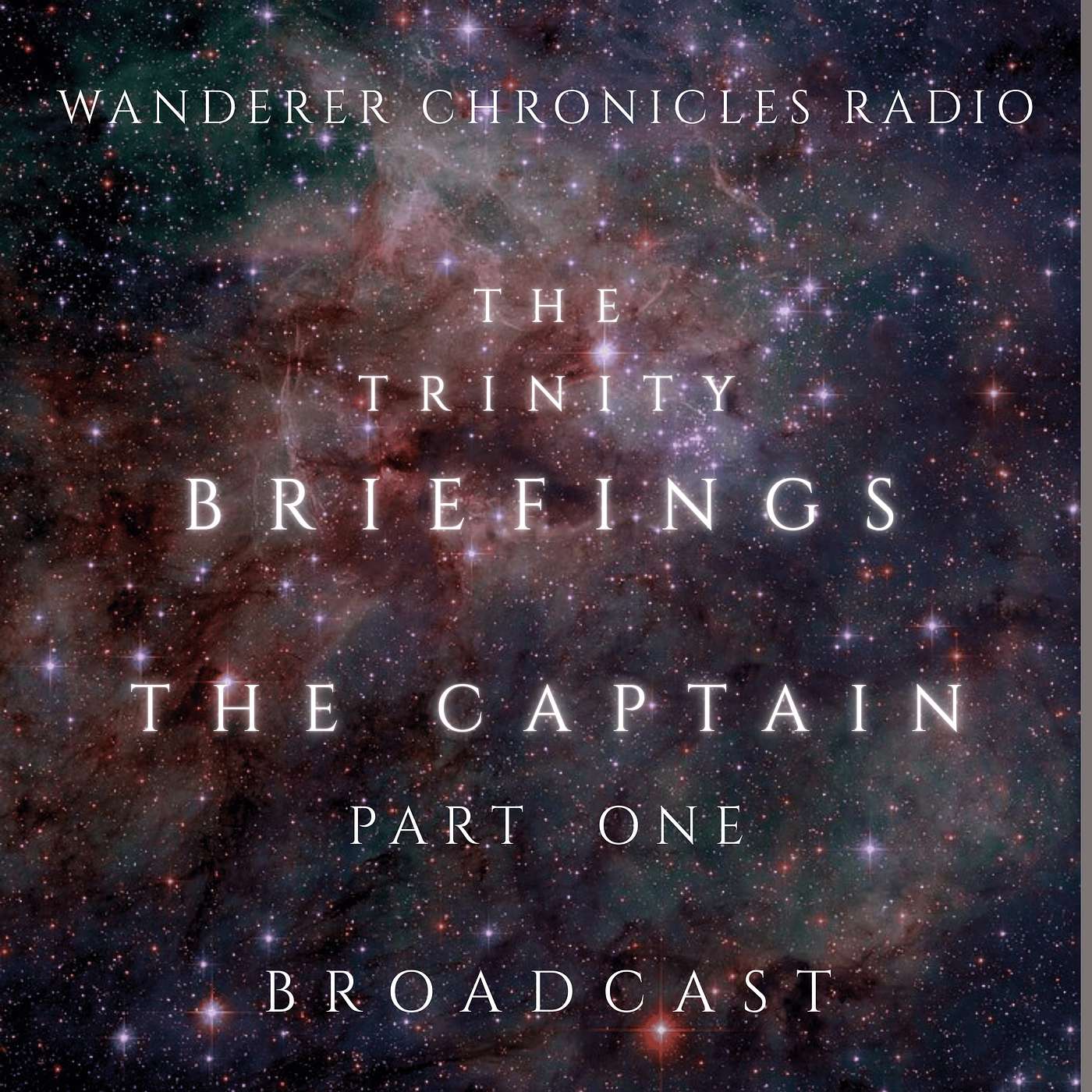 THE TRINITY BRIEFINGS | THE CAPTAIN - PART 1 | Sci-Fi Audio Podcast | WANDERER CHRONICLES RADIO