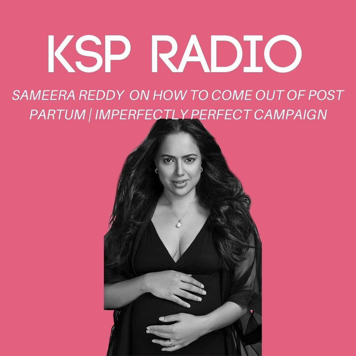 Episode 58: Sameera Reddy On How To Come Out Of Post Partum | Imperfectly Perfect Campaign episode artwork
