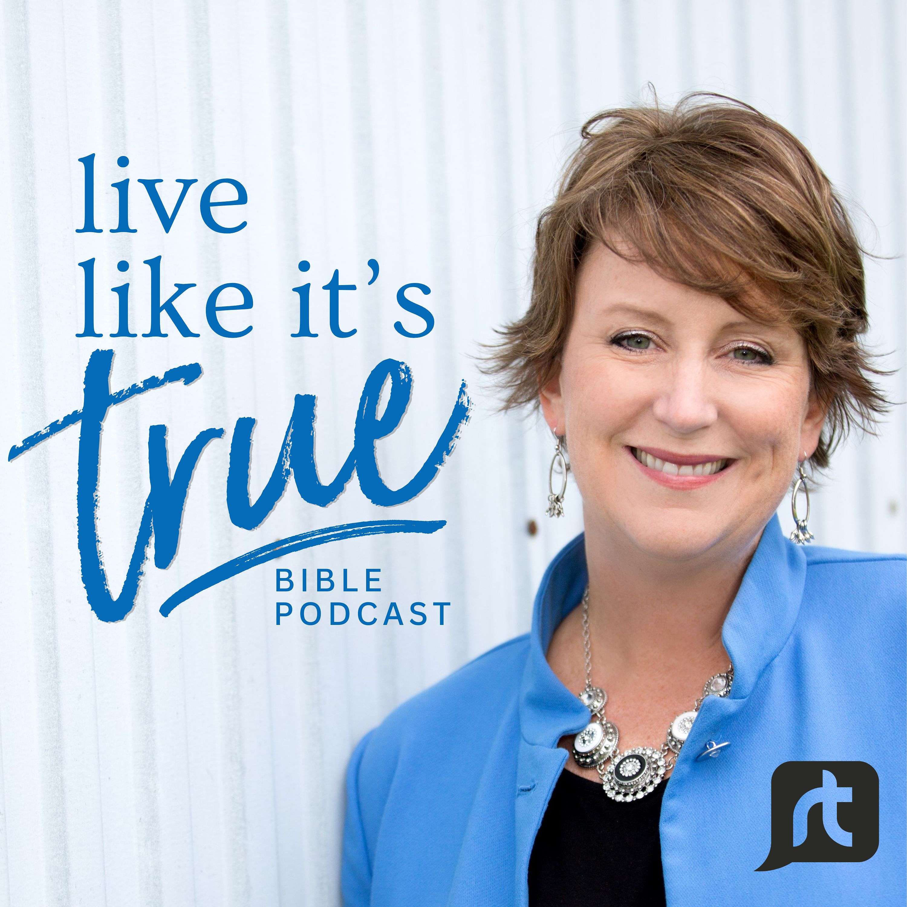 Live Like It\'s True {Bible Podcast}