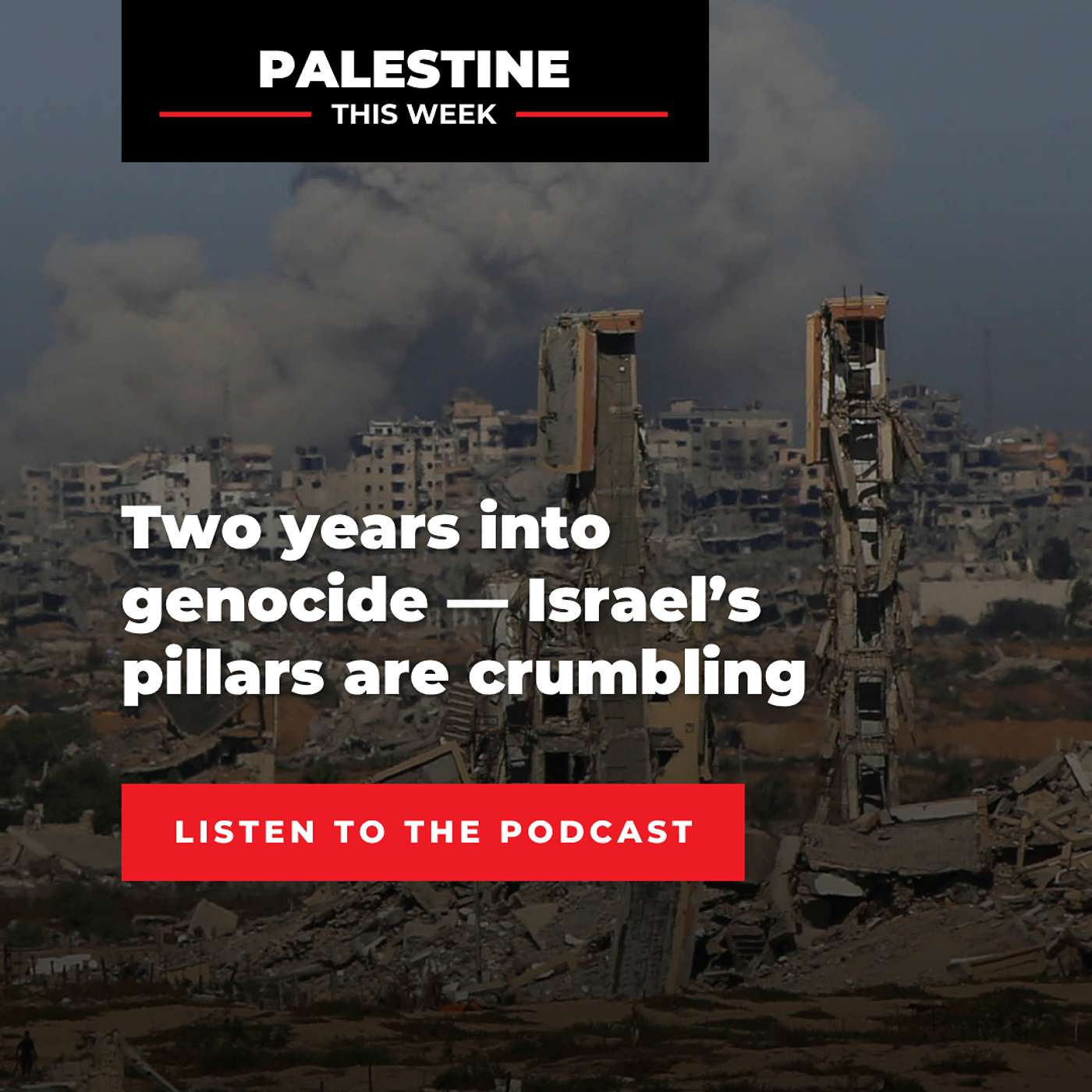 Two years into genocide — Israel’s pillars are crumbling | Palestine This Week with Mouin Rabbani Two years into genocide — Israel’s pillars are crumbling | Palestine This Week with Mouin Rabbani