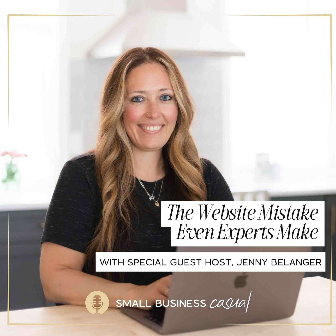 The Website Mistake Even Experts Make with special guest host, Jenny Belanger