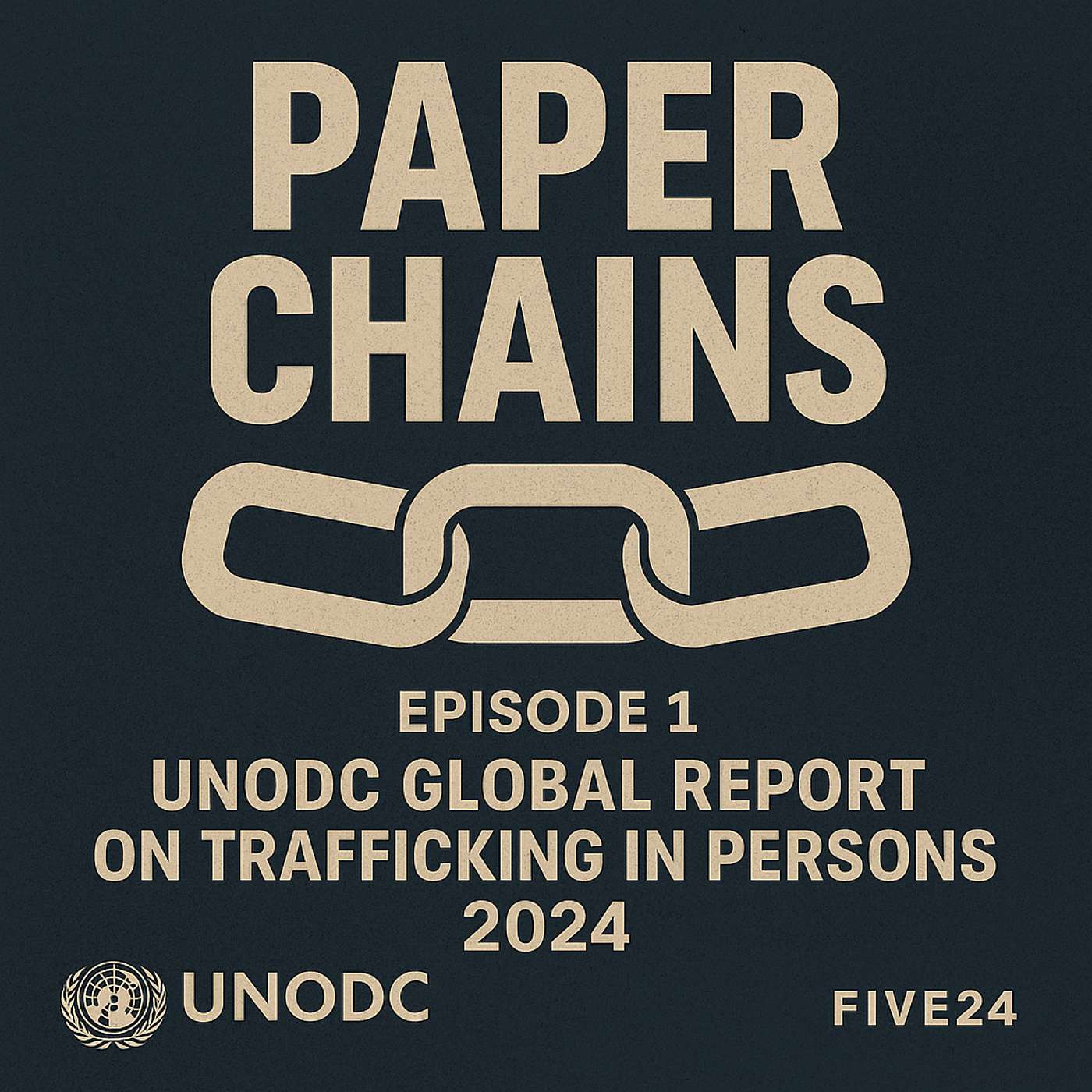 Episode 1 - UNODC Global Report on Trafficking in Persons 2024 Episode 1 - UNODC Global Report on Trafficking in Persons 2024