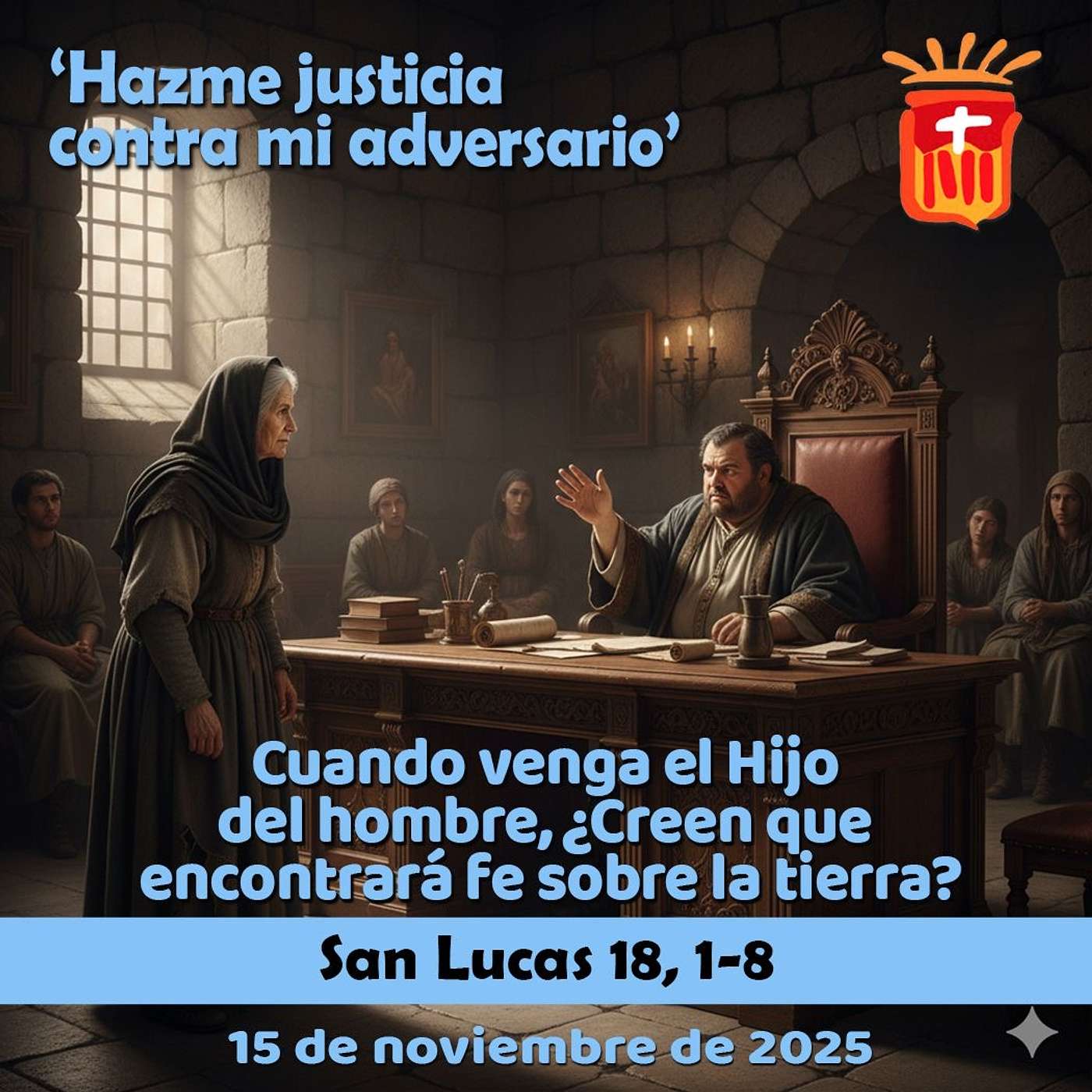 2025-11-15 San Lucas 18, 1-8: Sábado XXXII Ordinario
