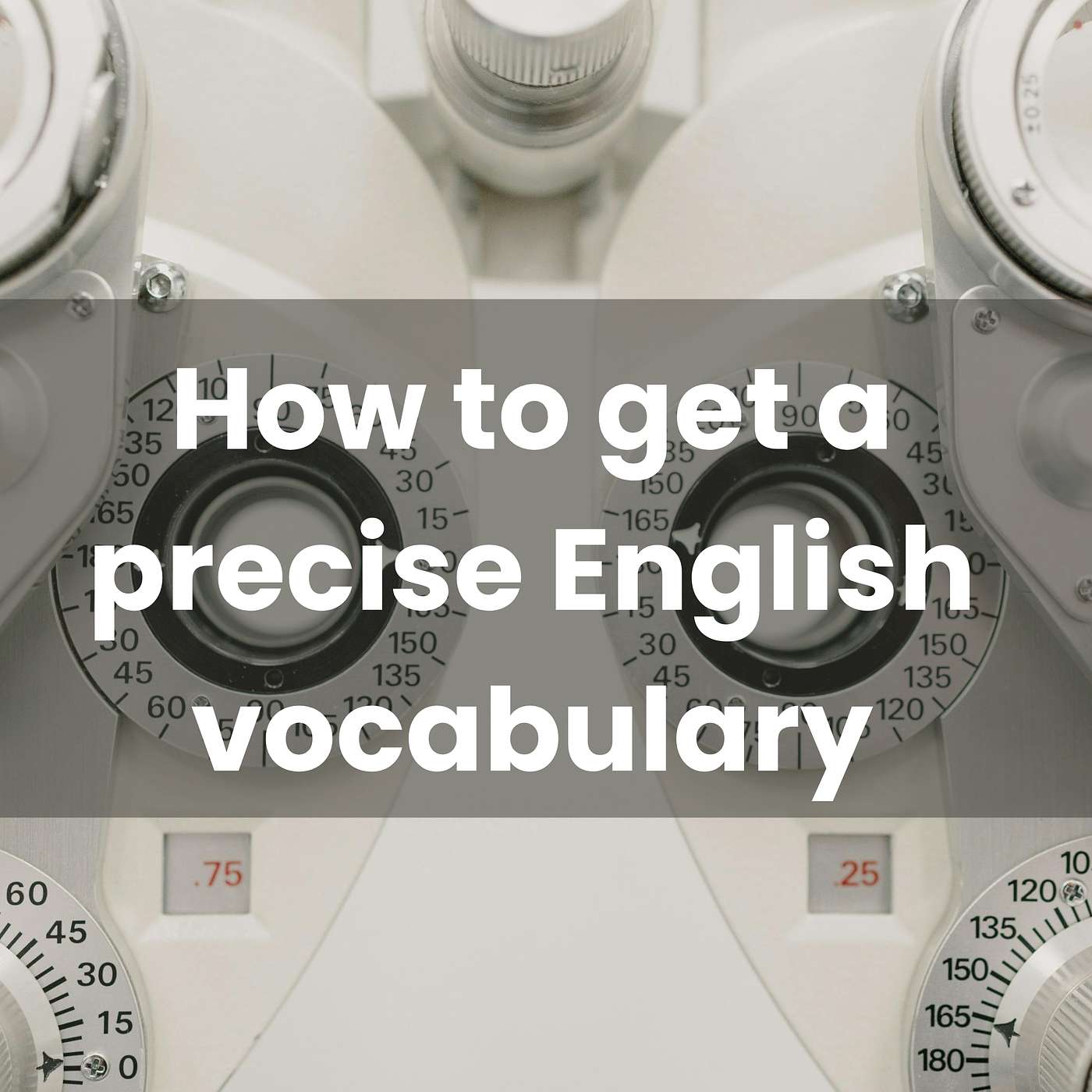 How To Get A Precise English Vocabulary