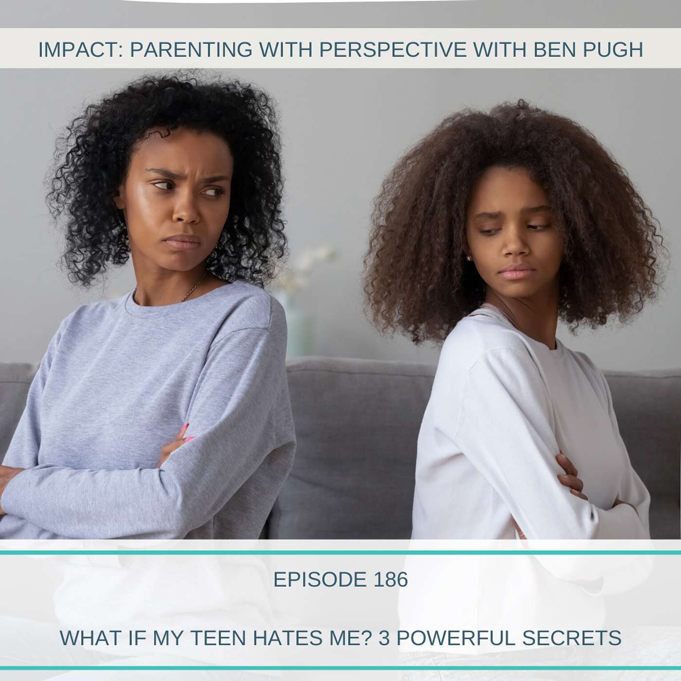 What If My Teen Hates Me? 3 Powerful Secrets