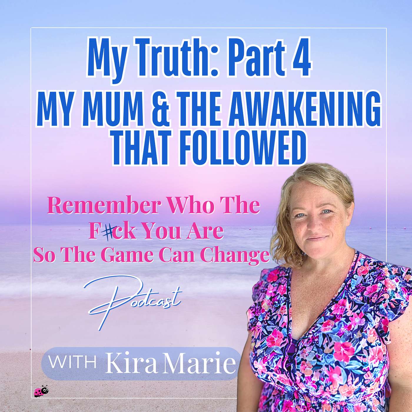 Episode 18:  My Truth: My Mum & the Awakening That Followed