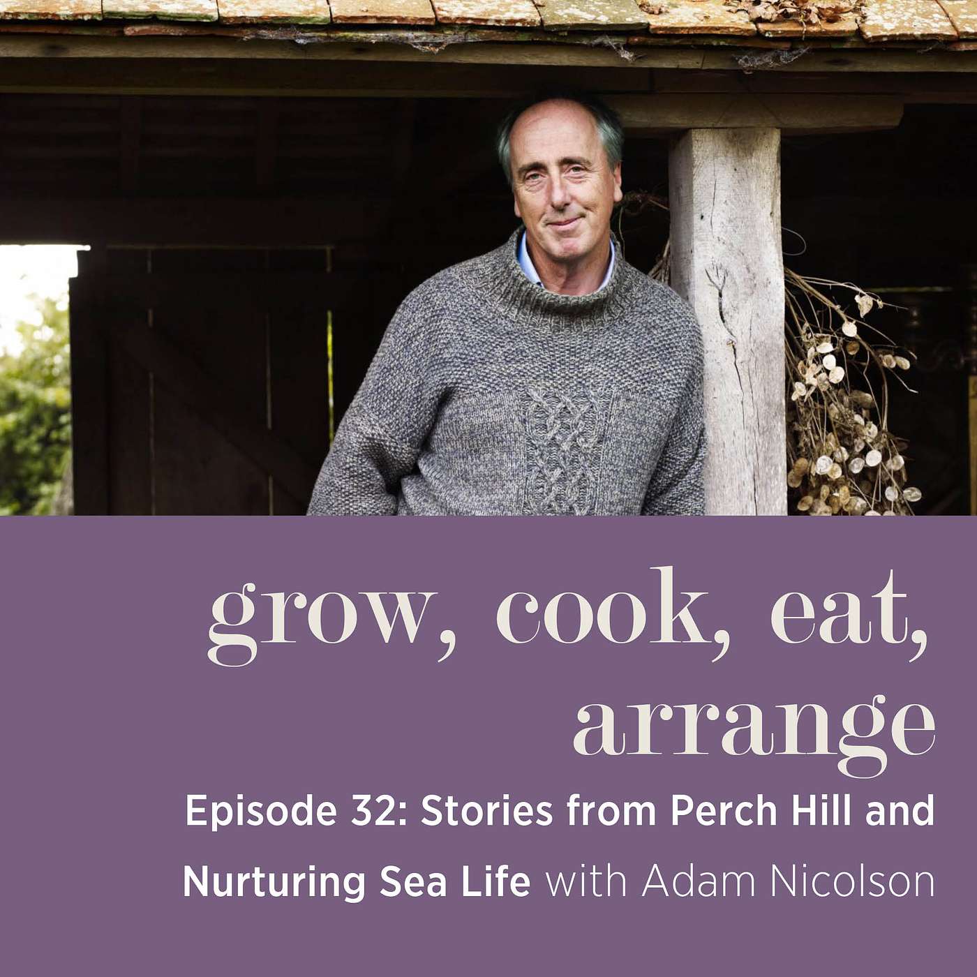 cover of episode Stories from Perch Hill and Nurturing Sea Life with Adam Nicolson - Episode 32