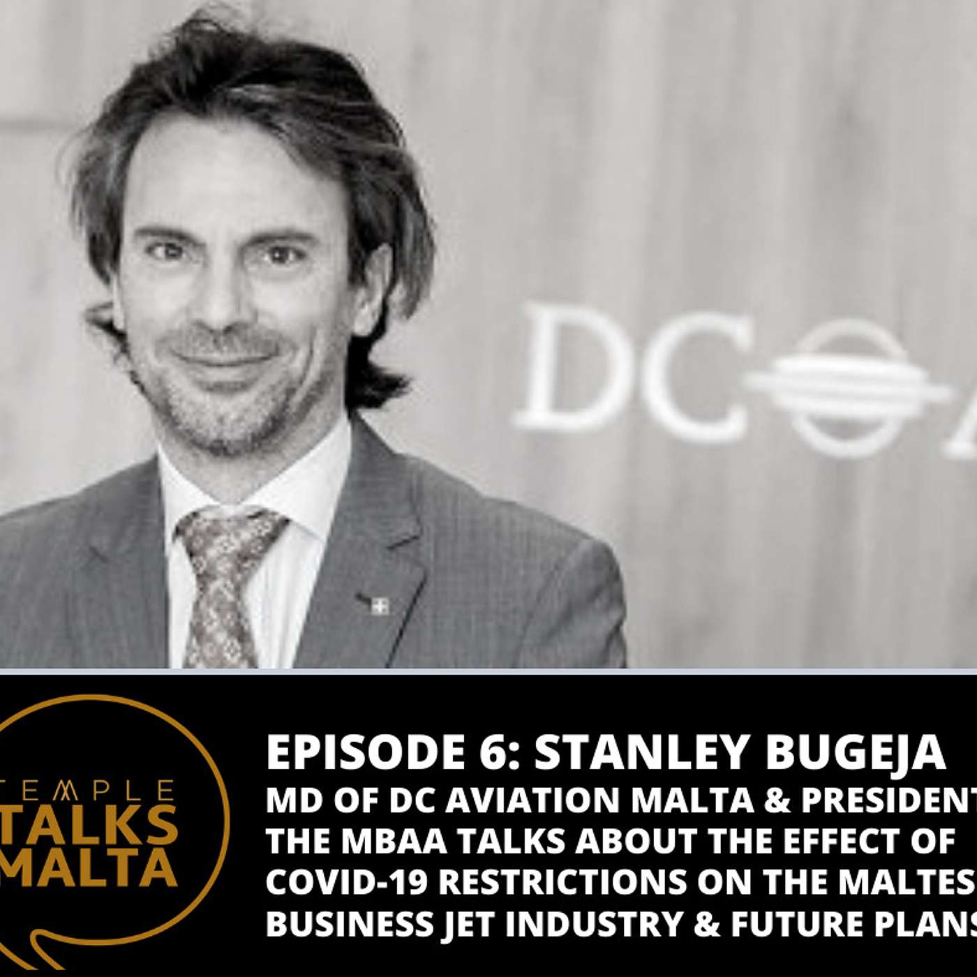 Episode 6: TEMPLE TALKS to Stanley Bugeja - MD of DC Aviation Malta and President of the Malta Business Aviation Association