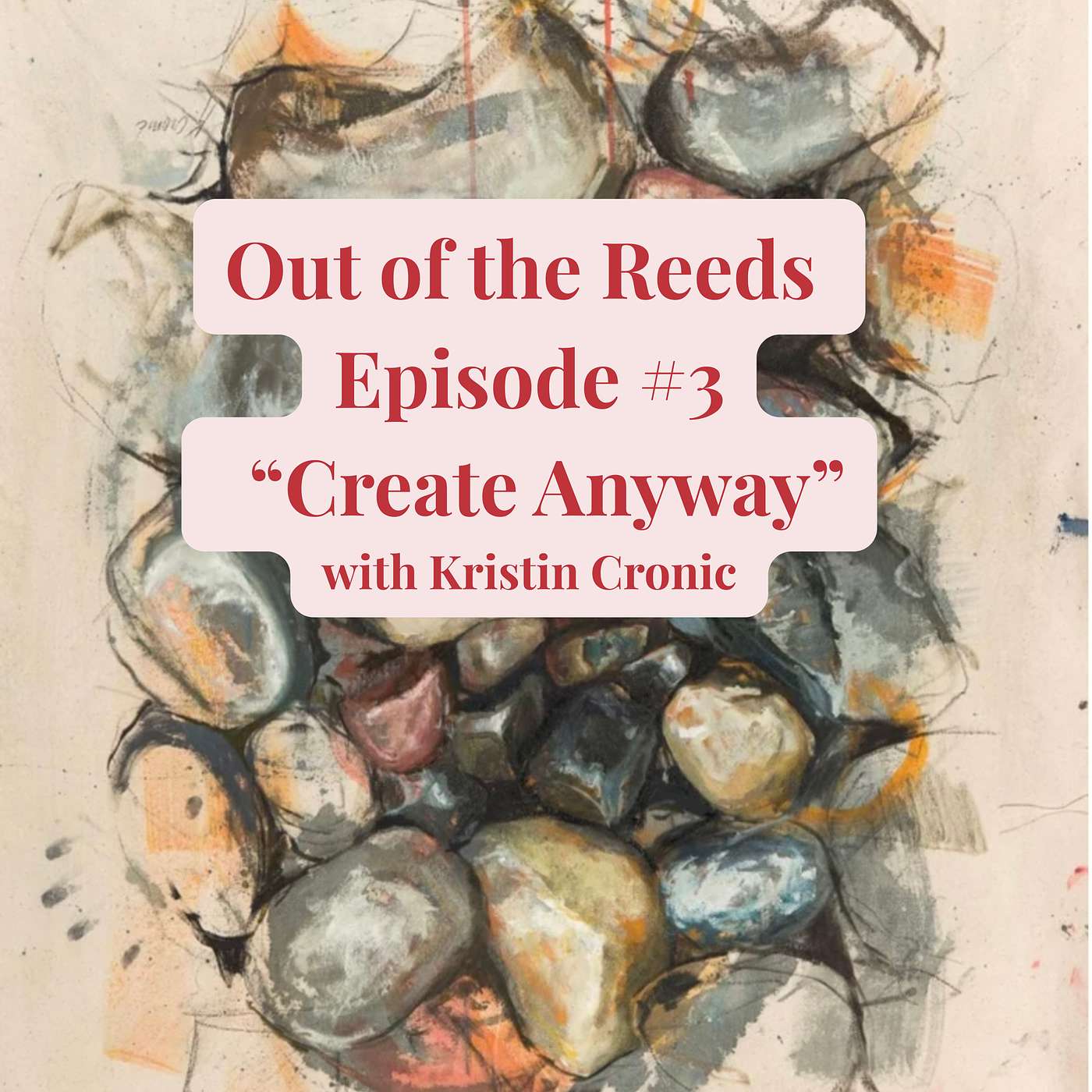 Out of the Reeds Episode 3: Create Anyway episode artwork