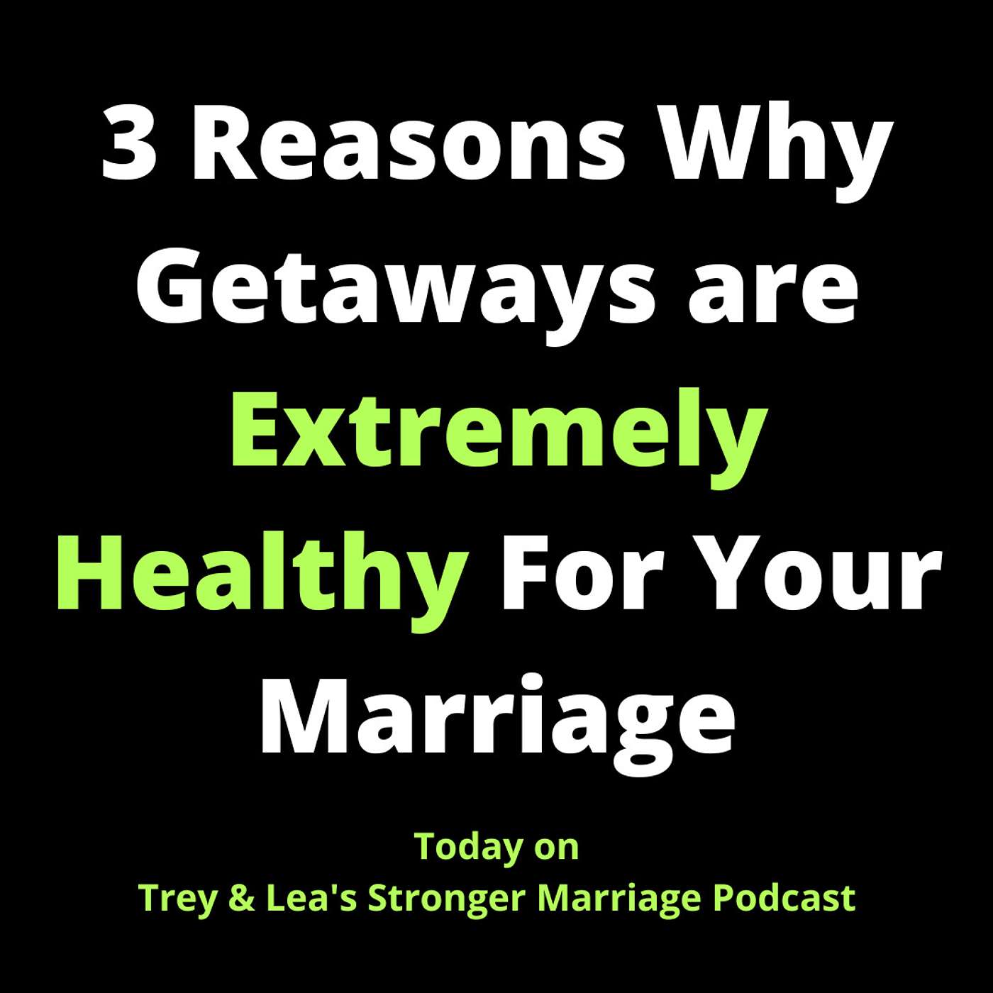 3 Reasons Why Getaways are Extremely Healthy For Your Marriage