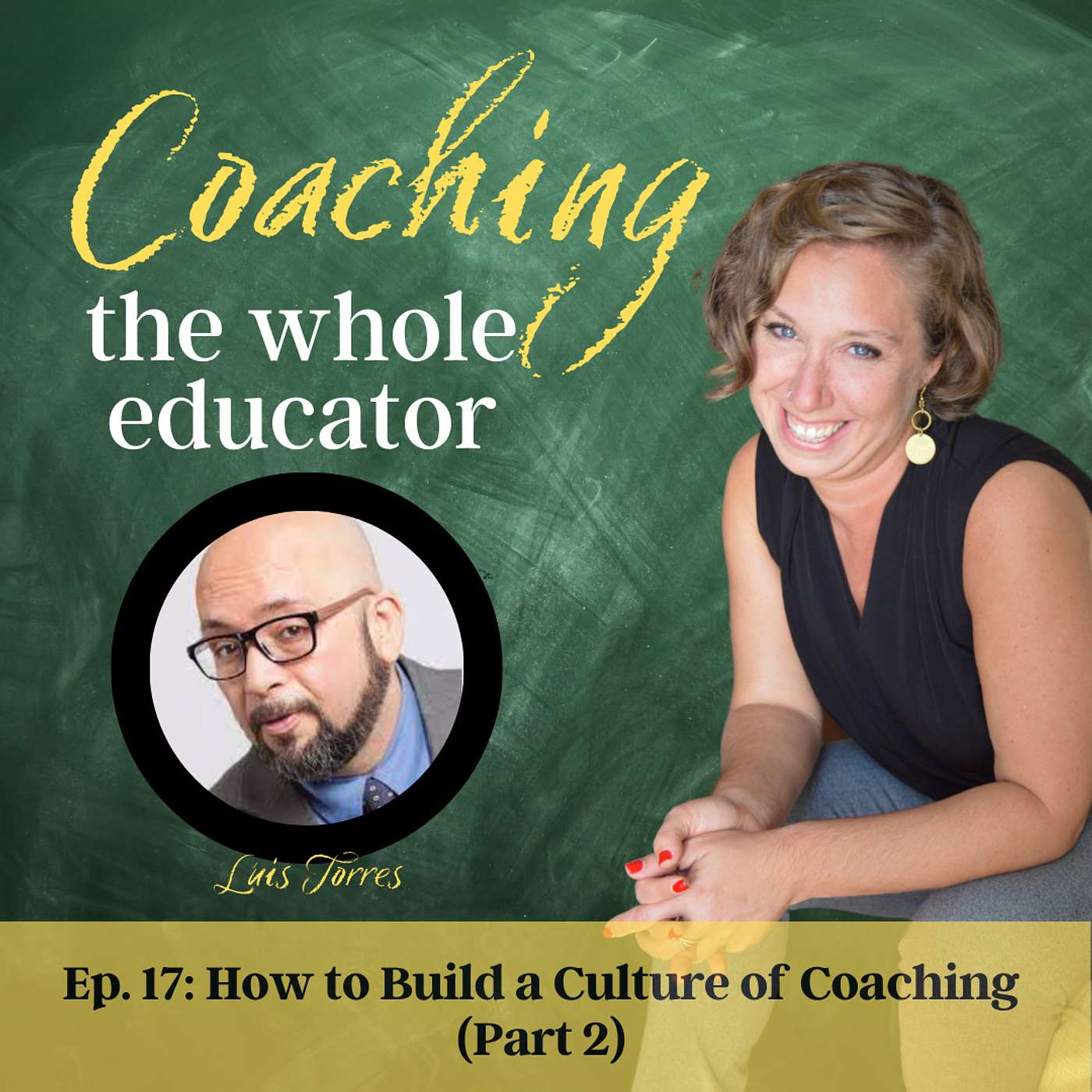 #17: How Luis Torres Builds a Culture of Coaching (Part 2)