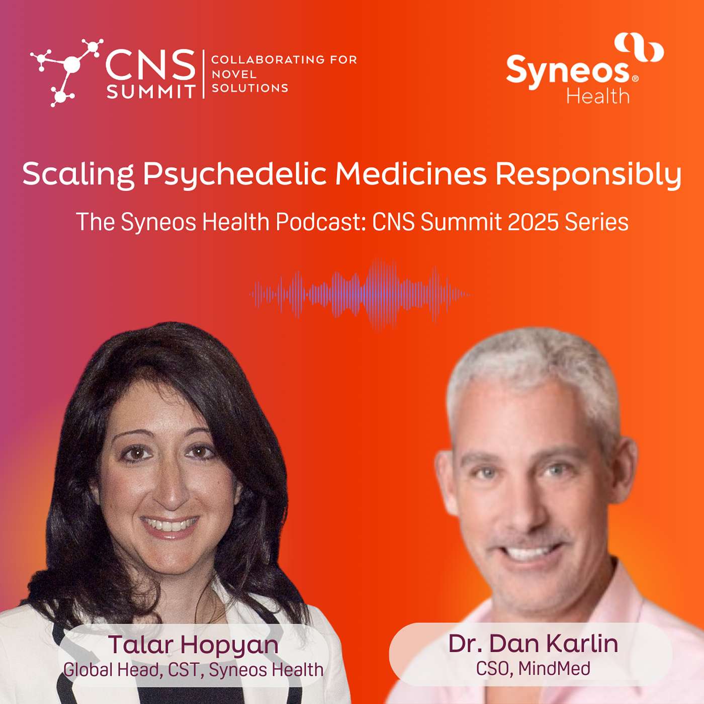 2025 CNS Summit Series: Scaling Psychedelic Medicines Responsibly, A Conversation with Dr. Dan Karlin, CSO, MindMed