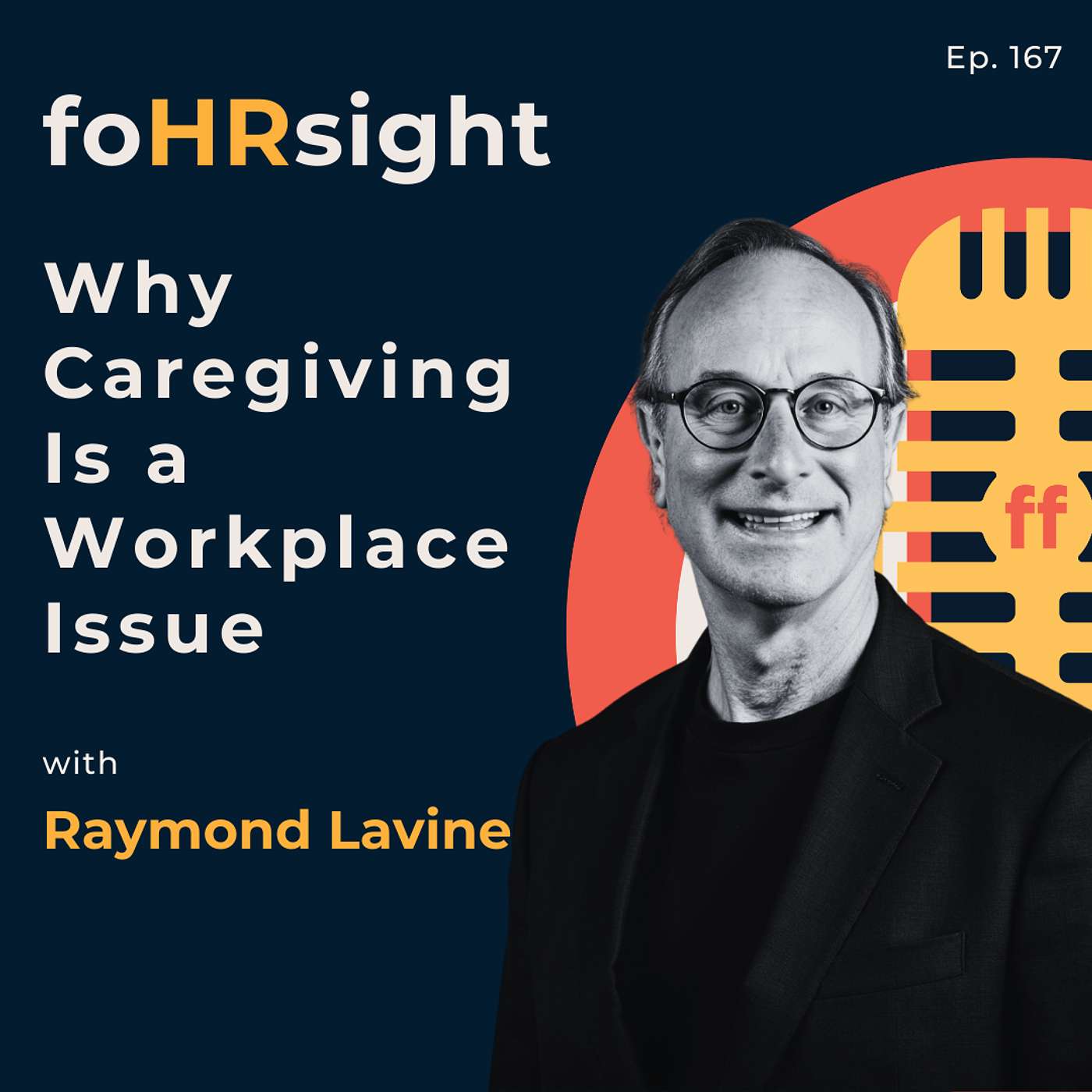 Why Caregiving Is a Workplace Issue with Raymond Lavine