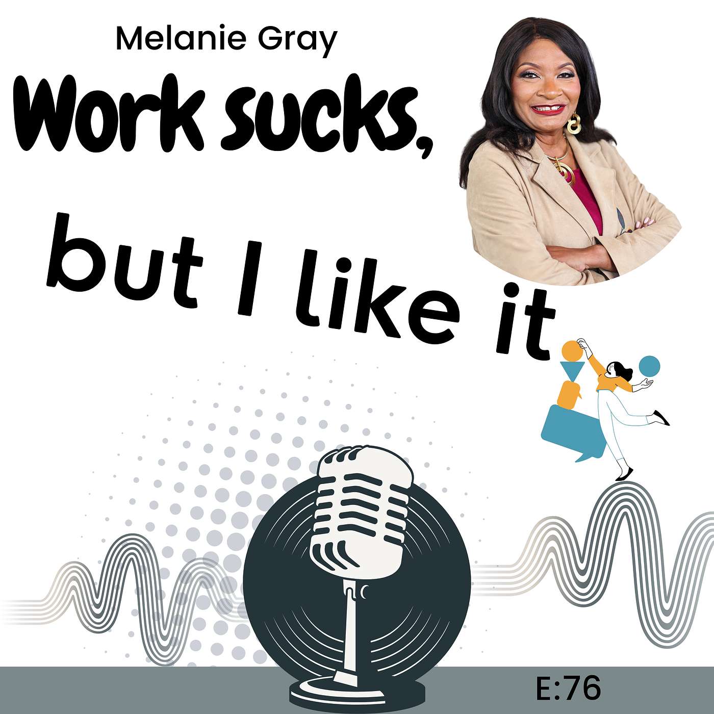 E76: Why Valuing Employees Beyond Titles Can Prevent Burnout and Revolutionize Work Culture with Melanie Gray episode artwork