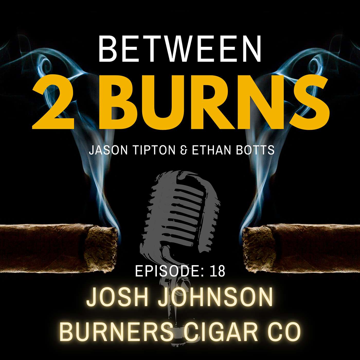 Episode 18: Josh Johnson Burners Cigar Company