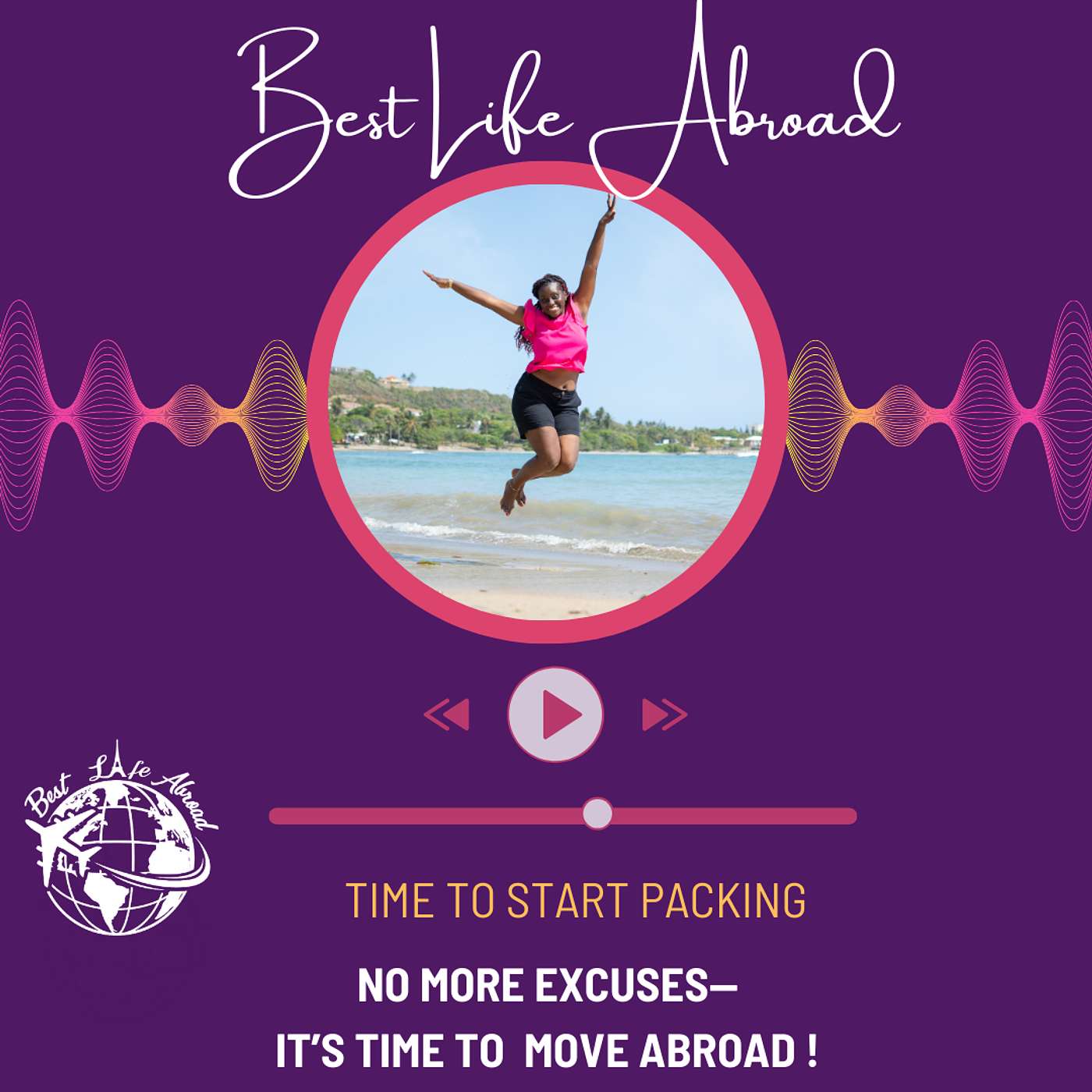 No More Excuses: It’s Time to Move Abroad!