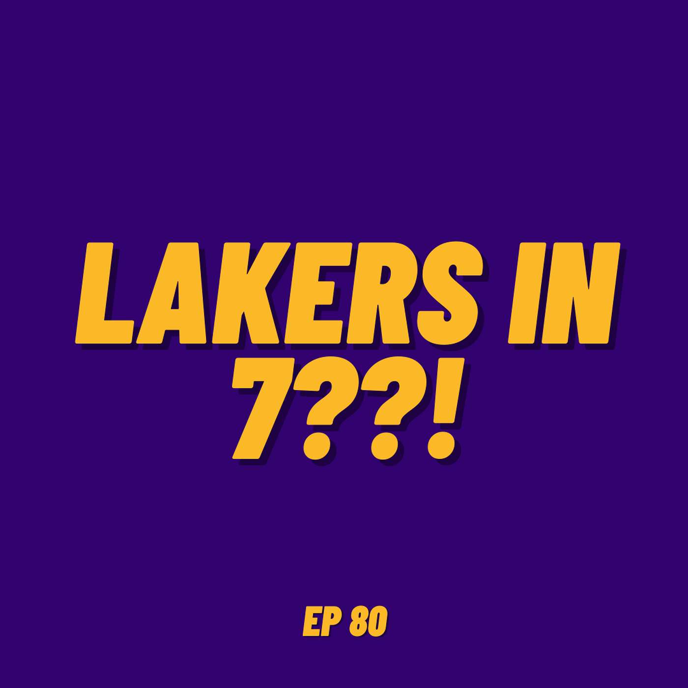 Lakers in 7??! | Ep 80