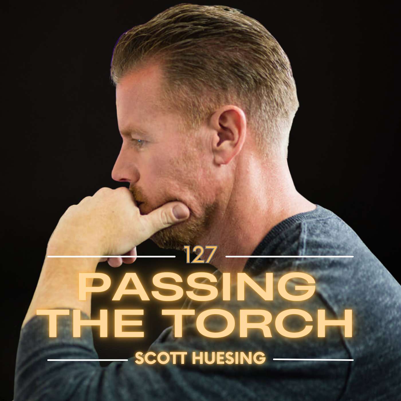 Ep. 127: Scott Huesing - Building Transferable Legacy Ep. 127: Scott Huesing - Building Transferable Legacy