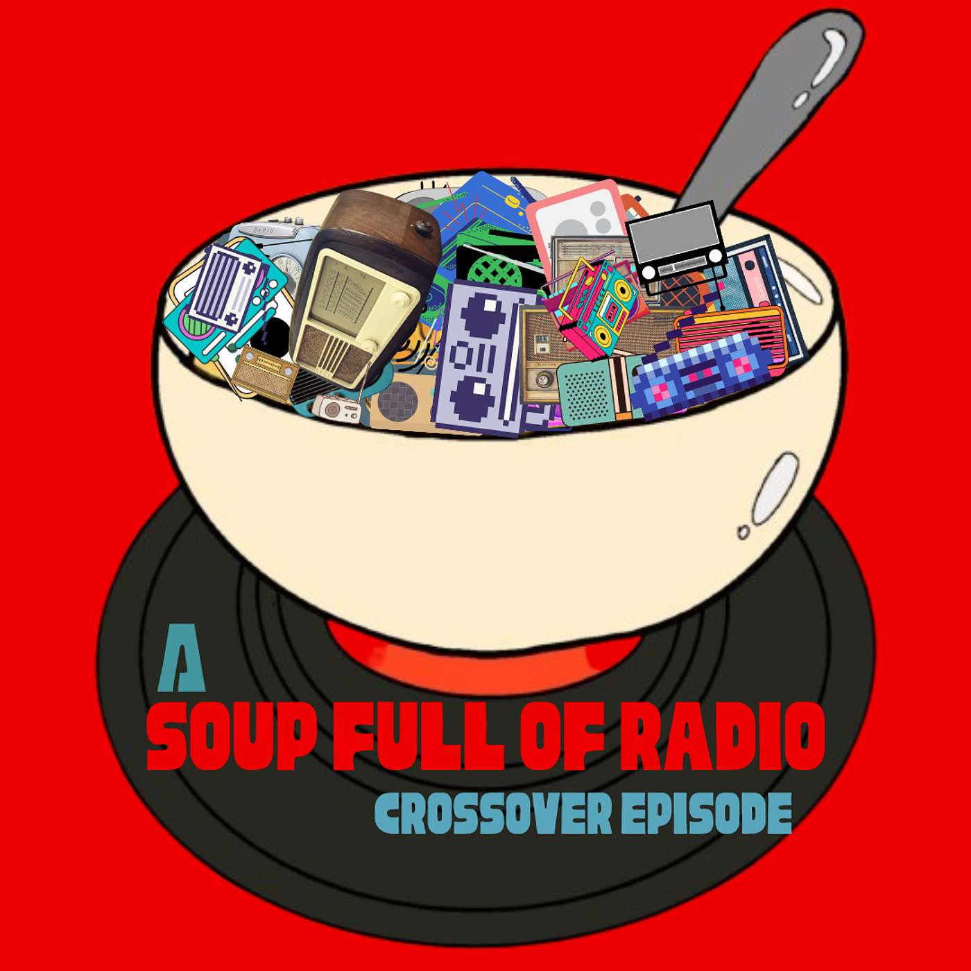 CROSSOVER EPISODE: Soup Full Of Radio