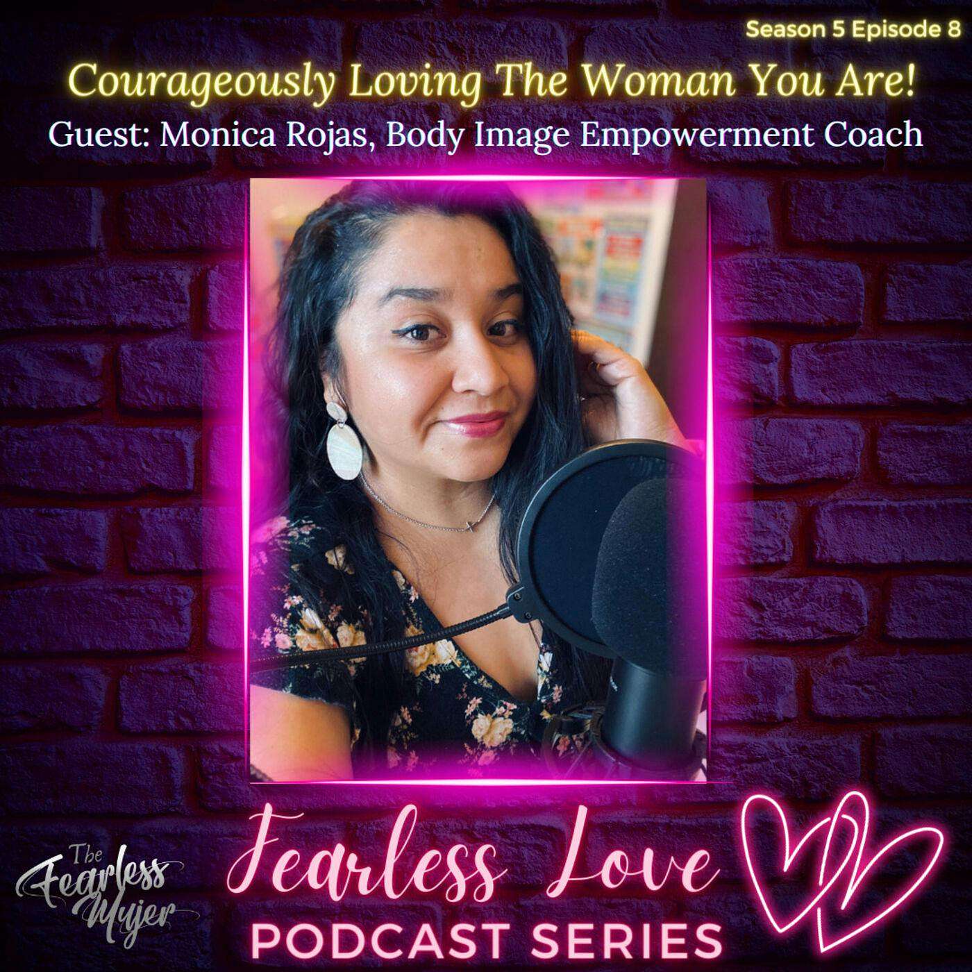 Courageously Loving The Woman You Are! // "Fearless Love" Series // With Body Image Empowerment Coach, Monica Rojas episode artwork