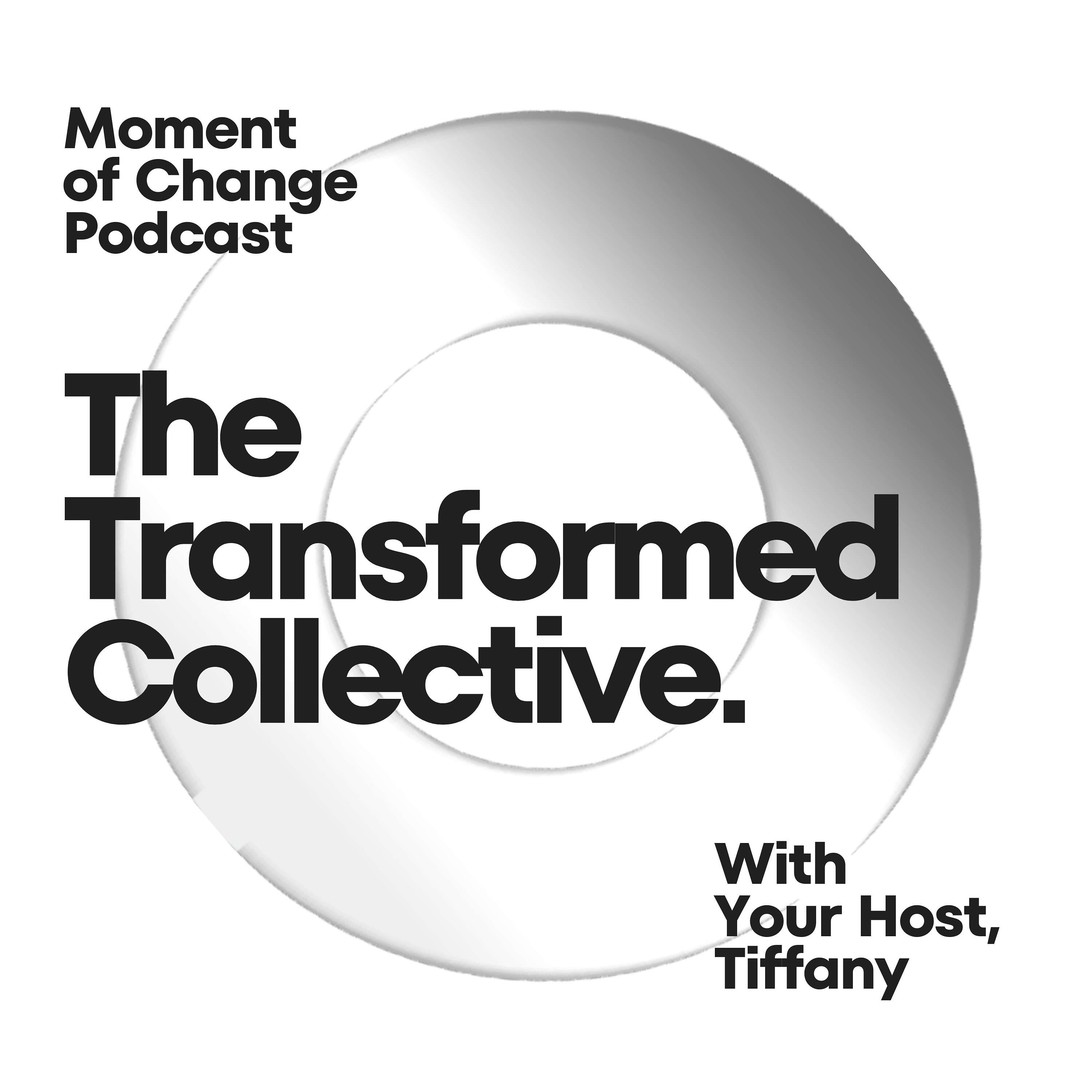 The Transformed Collective - Moment of Change podcast artwork