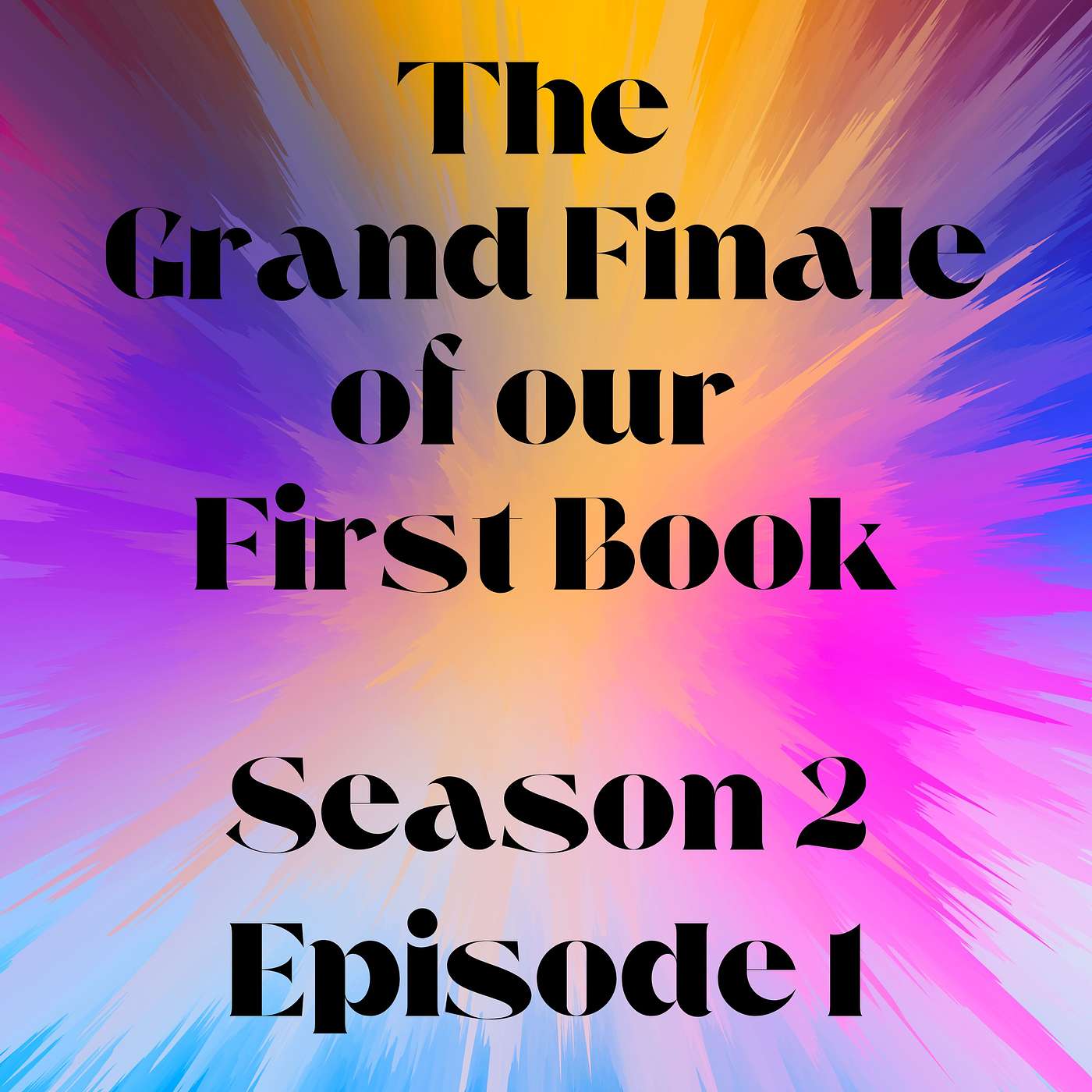 S2 E1 The Grand Finale of our First Book