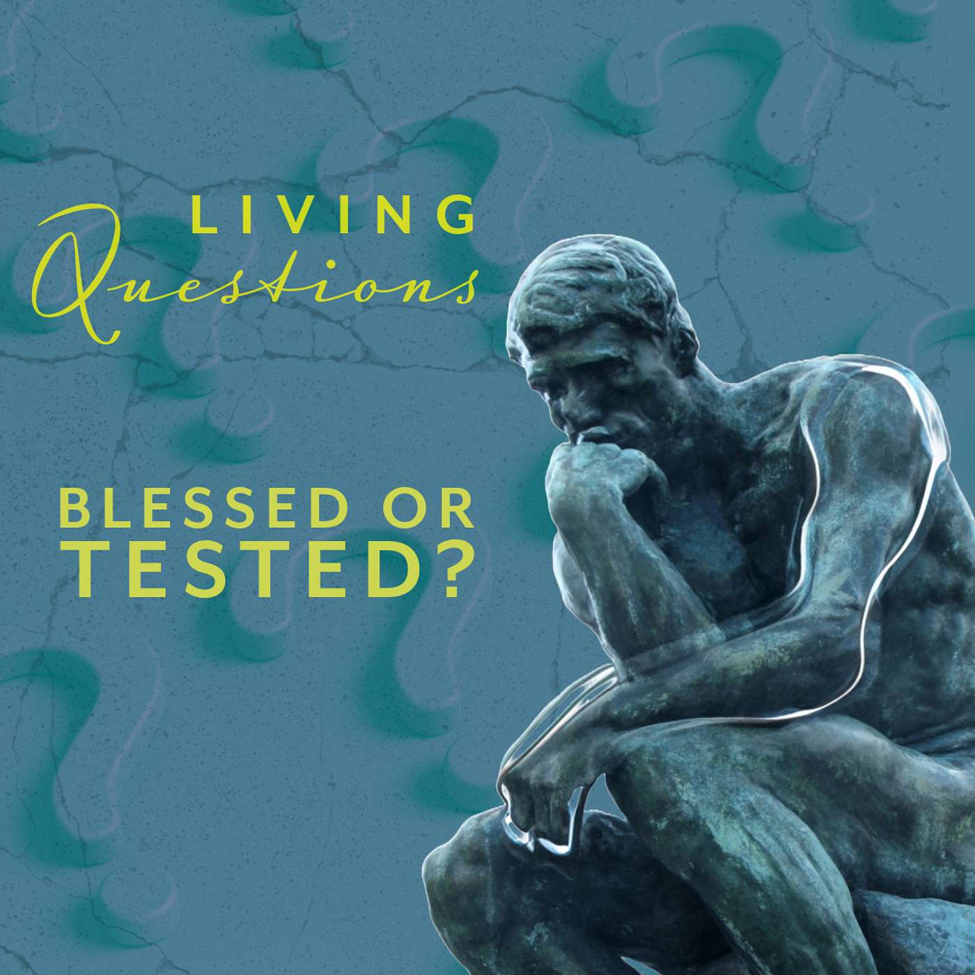 Living Questions: "Blessed or Tested?"