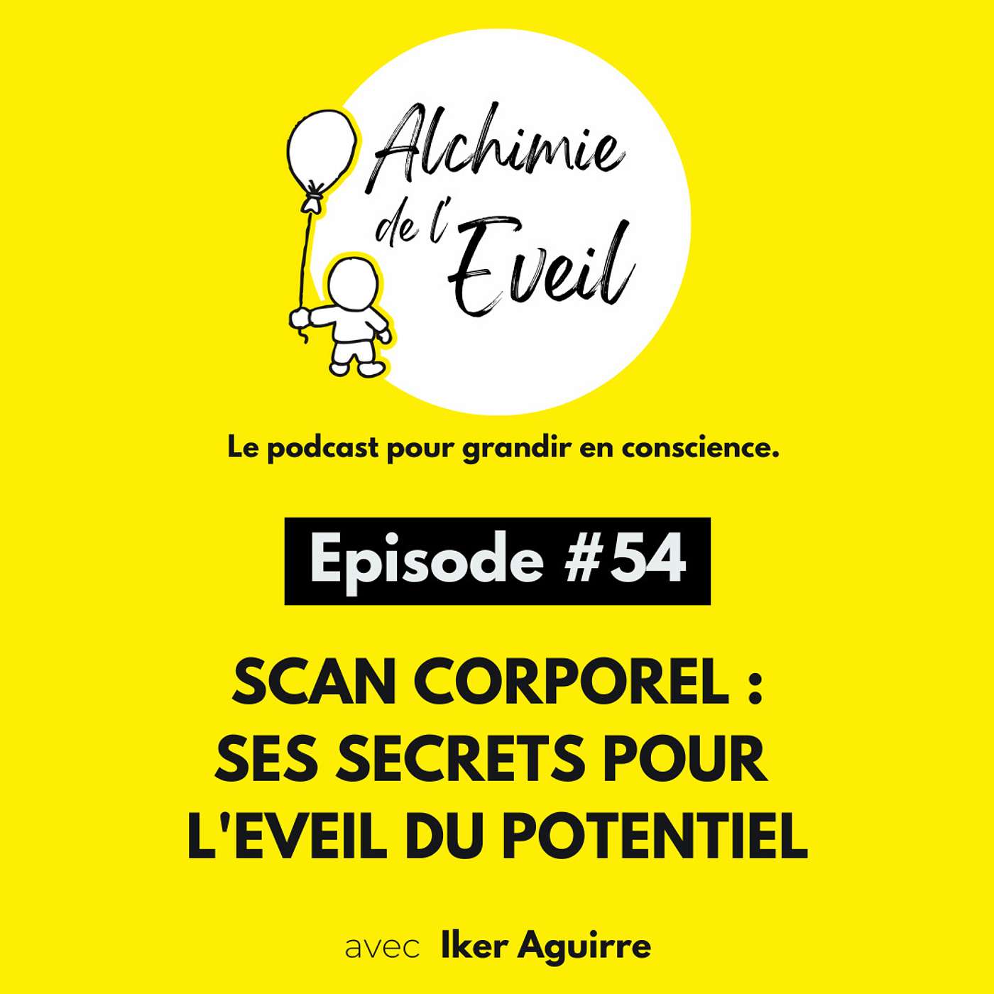 Ep. 54 : Scan Corporel - Ses Secrets pour l'Eveil du Potentiel episode artwork