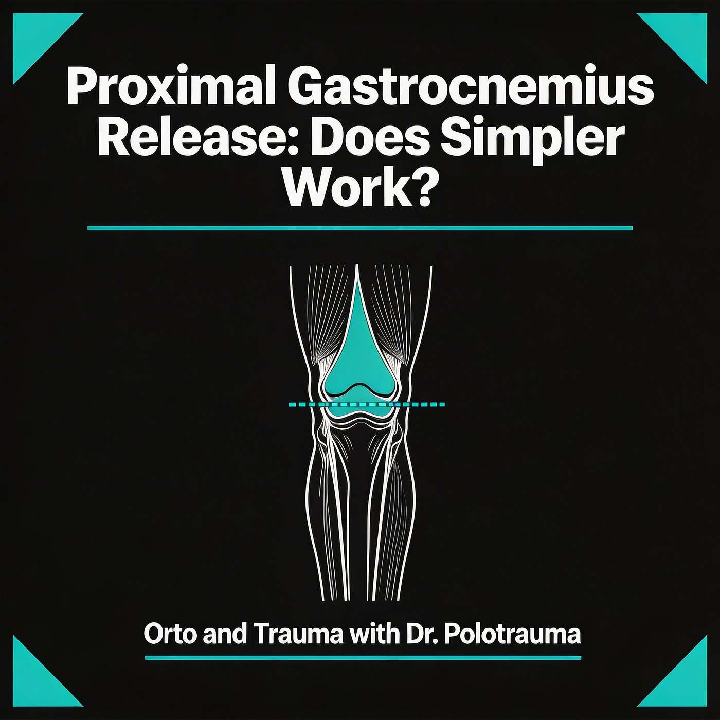 Proximal Gastrocnemius Release: Over 1000 Cases Say Simpler Works episode artwork