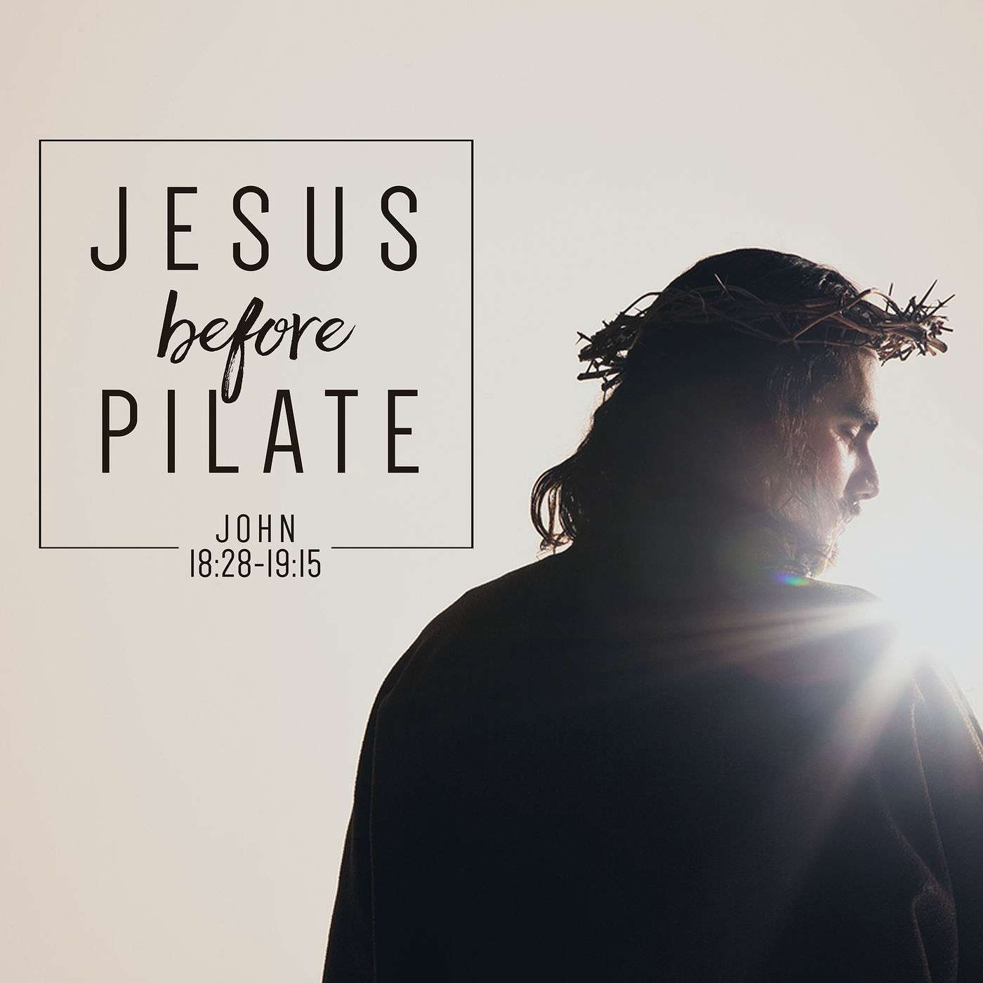 The Life & Times of Jesus-Jesus Before Pilate
