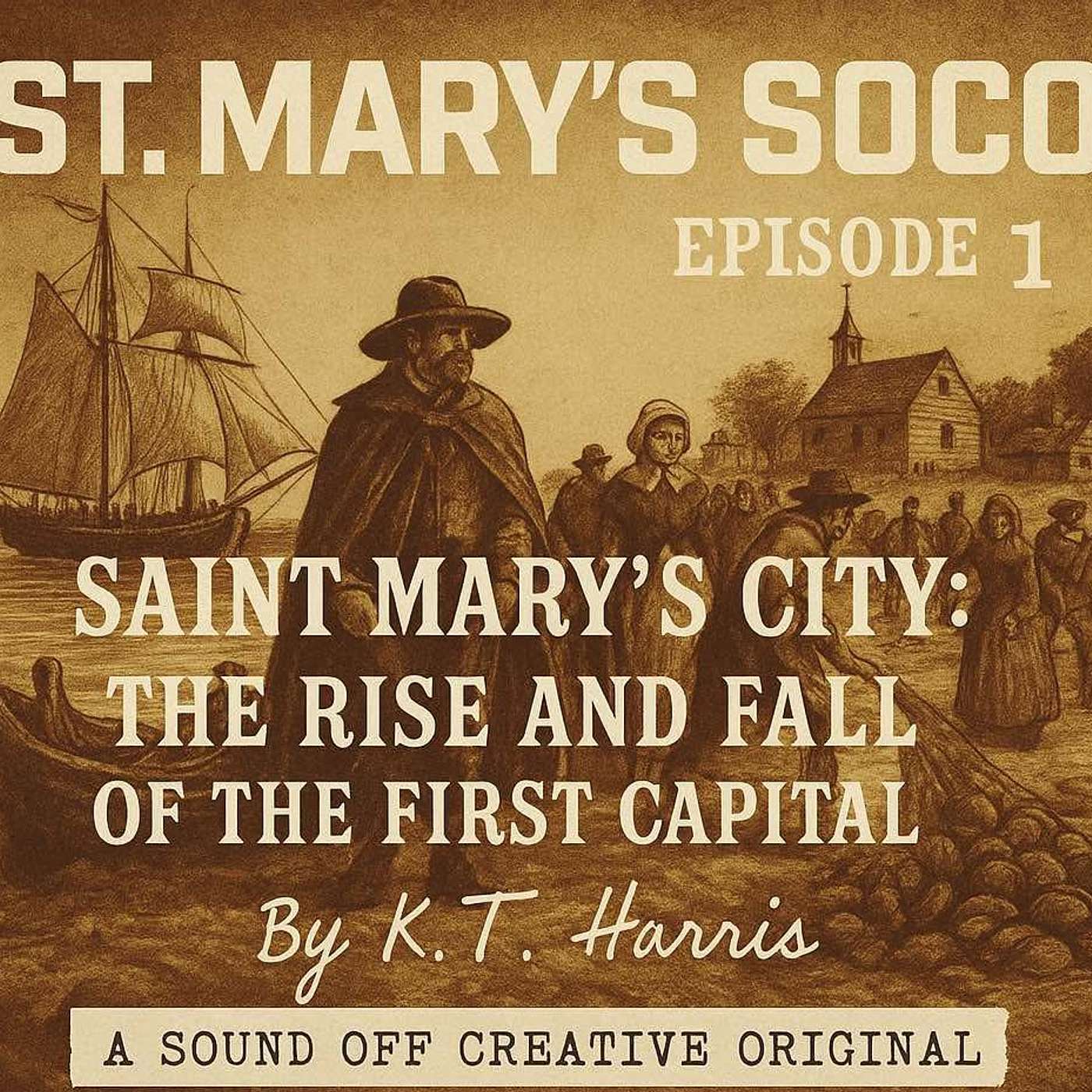 Episode 1 Saint Mary's City- The Rise And Fall Of The First Capital episode artwork