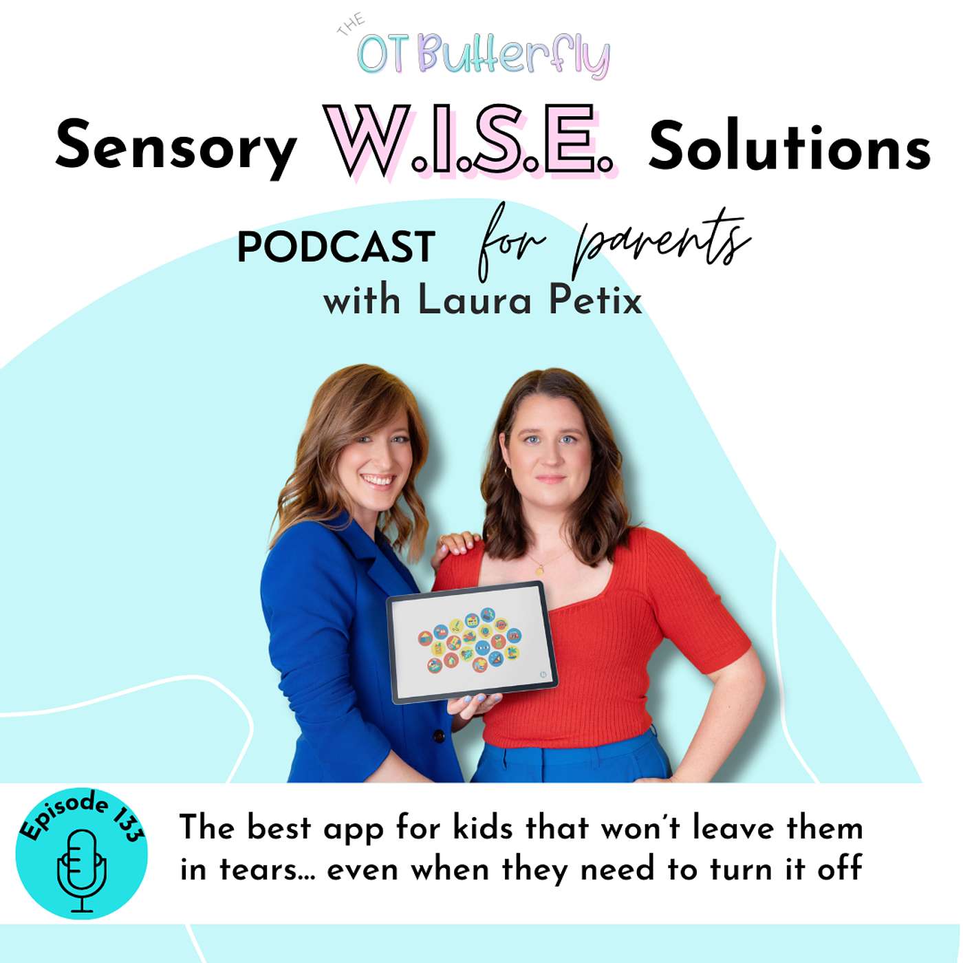 Sensory W.I.S.E. Solutions Podcast for Parents - The best app for kids that won’t leave them in tears… even when they need to turn it off