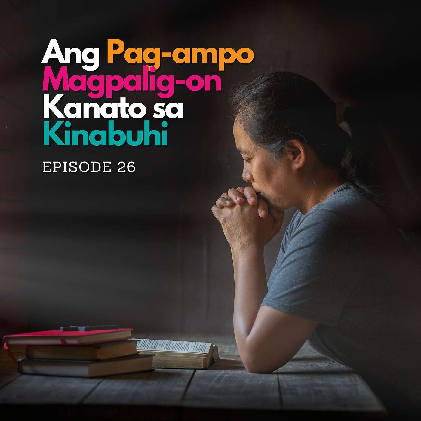 Wali Bisaya: Ang Pag-ampo Magpalig-on Kanato sa Kinabuhi