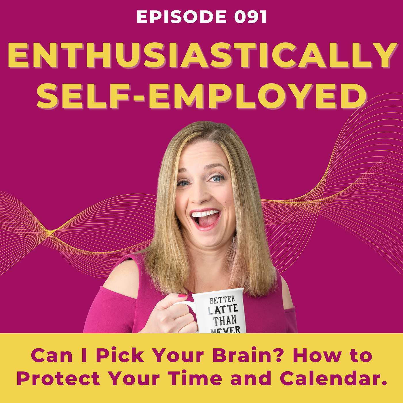 Can I Pick Your Brain? How to Protect Your Time and Calendar Ep 91 episode artwork