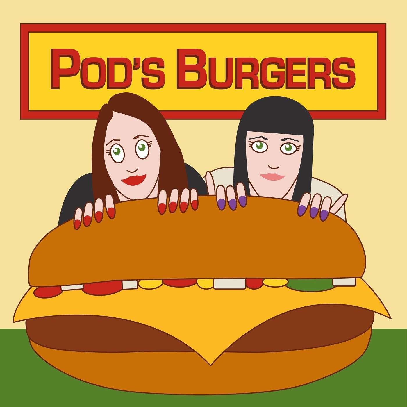 Pod\'s Burgers: A Podcast Chronicling a Bob\'s Burgers Obsession