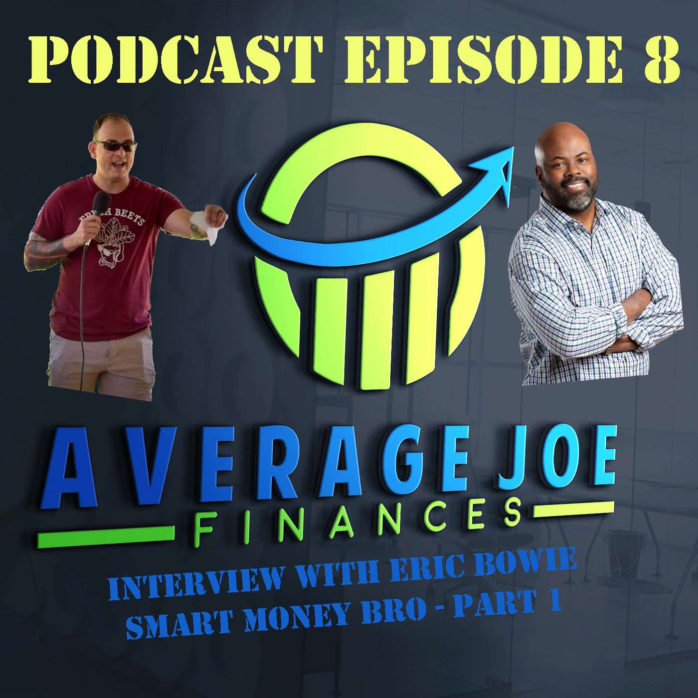 8. Pt 1 Smart Money Bro with Eric Bowie