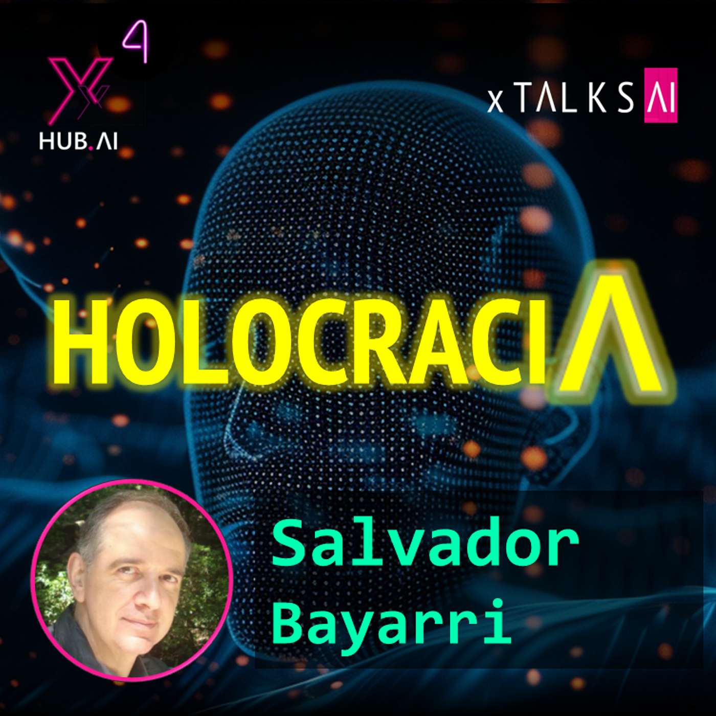 T4.E38 xTALKS.AI : HOLOCRACIA ¿Qué, quien y cómo nos gobernarán en un futuro? | Salvador Bayarri