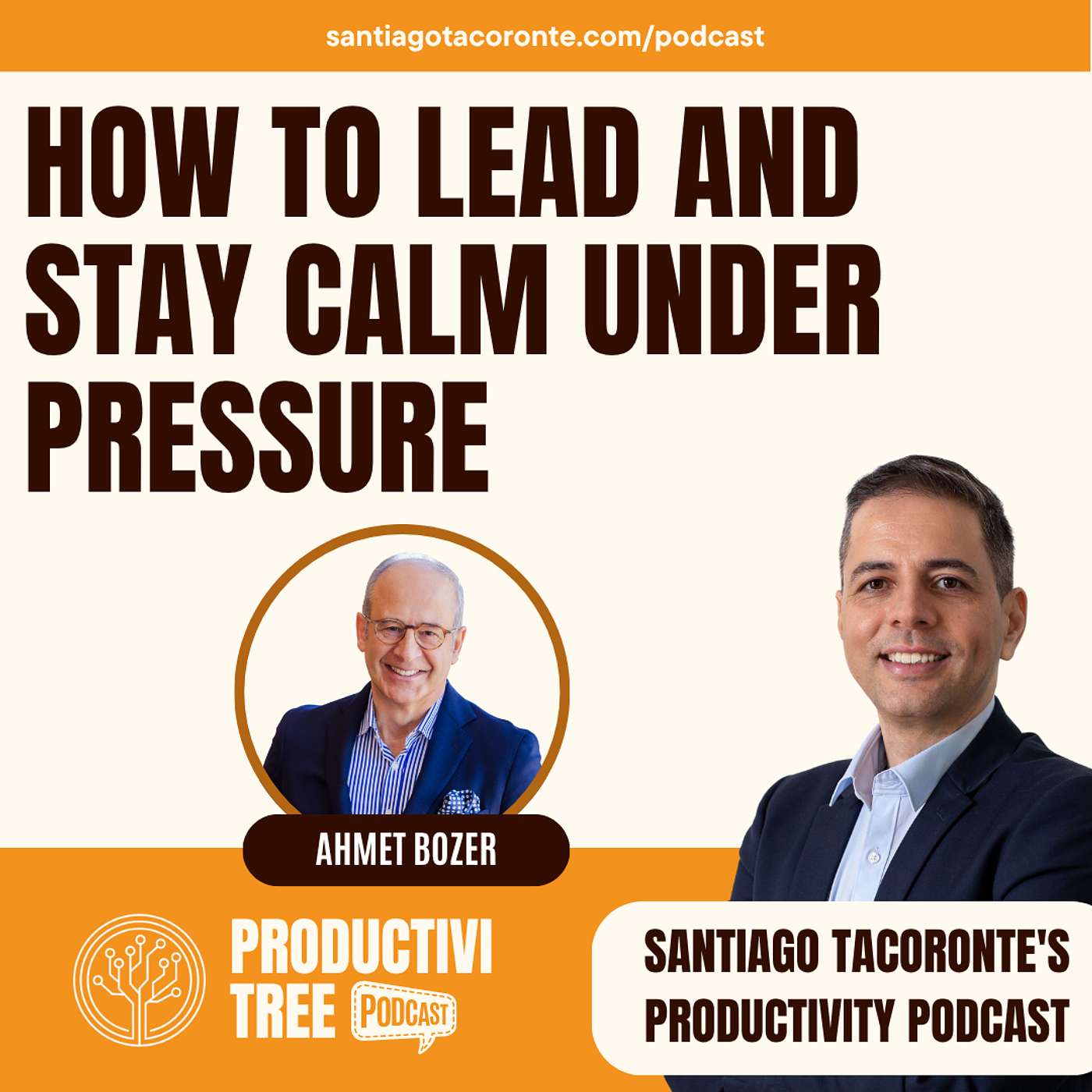How to Lead and Stay Calm Under Pressure with Ahmet Bozer