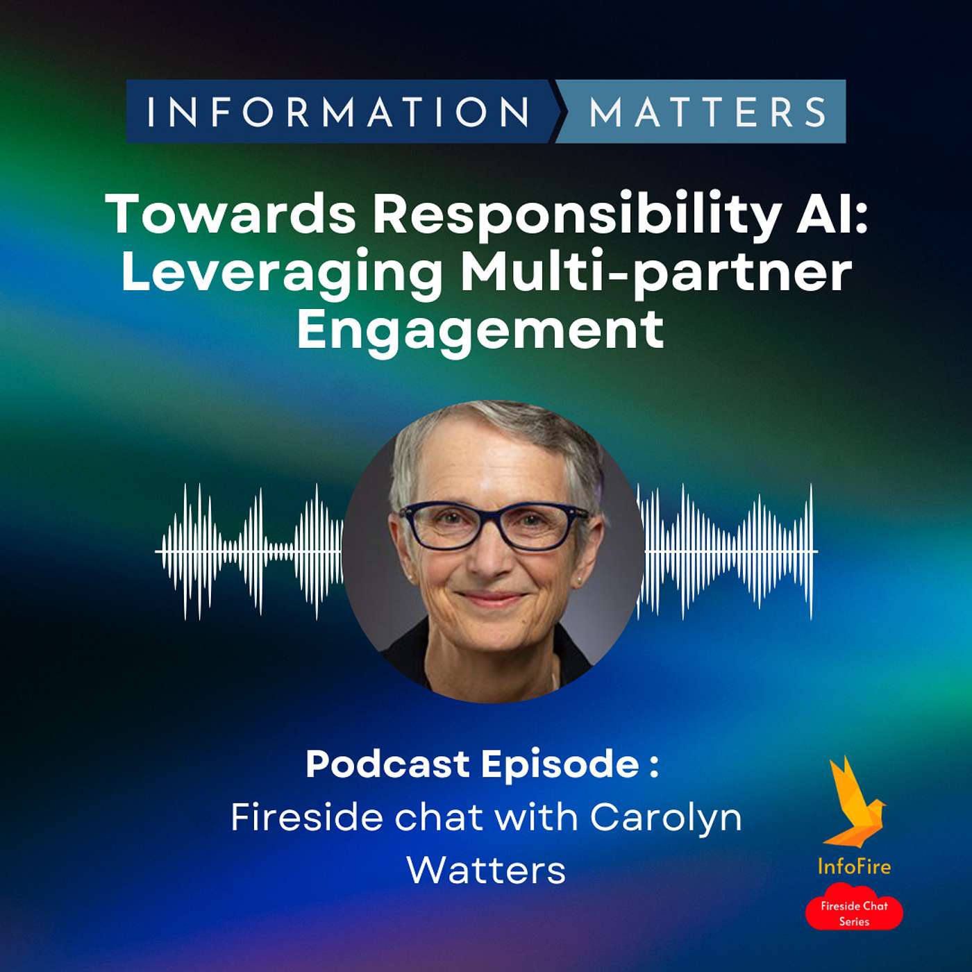 Fireside Chat with Dr. Carolyn Watters - Towards responsibility AI: Leveraging multi-partner engagement