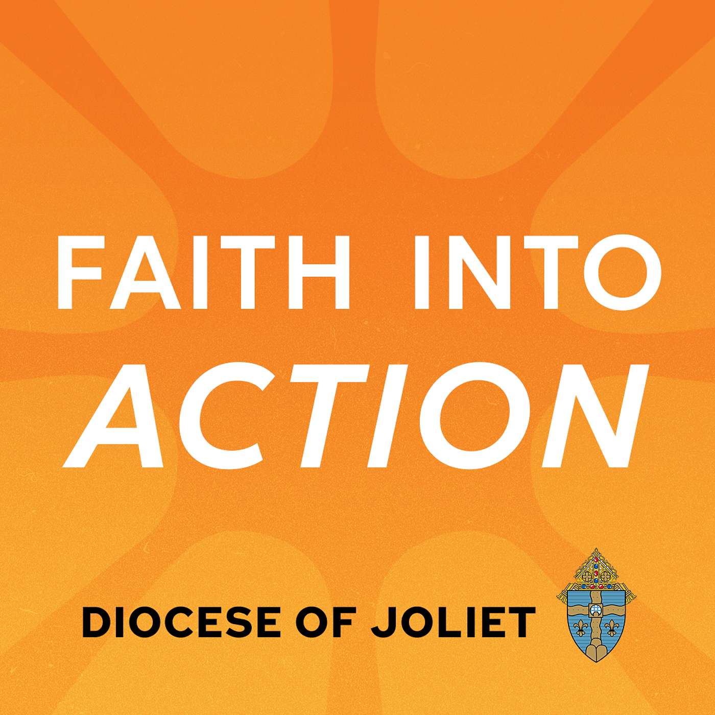 Faith Into Action Podcast