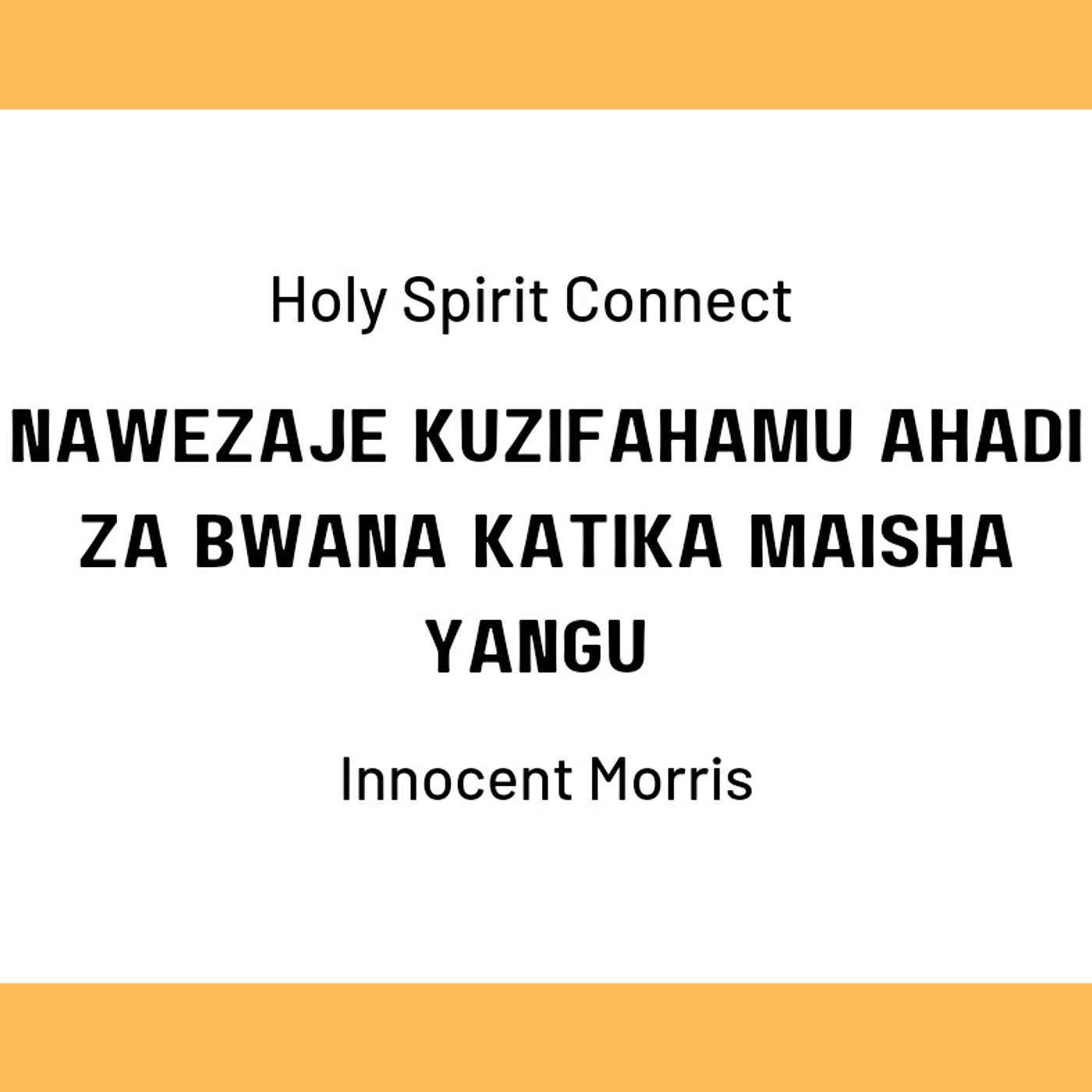 JE, NAWEZAJE KUZIFAHAMU AHADI ZA BWANA KATIKA MAISHA YANGU by Innocent Morris episode artwork