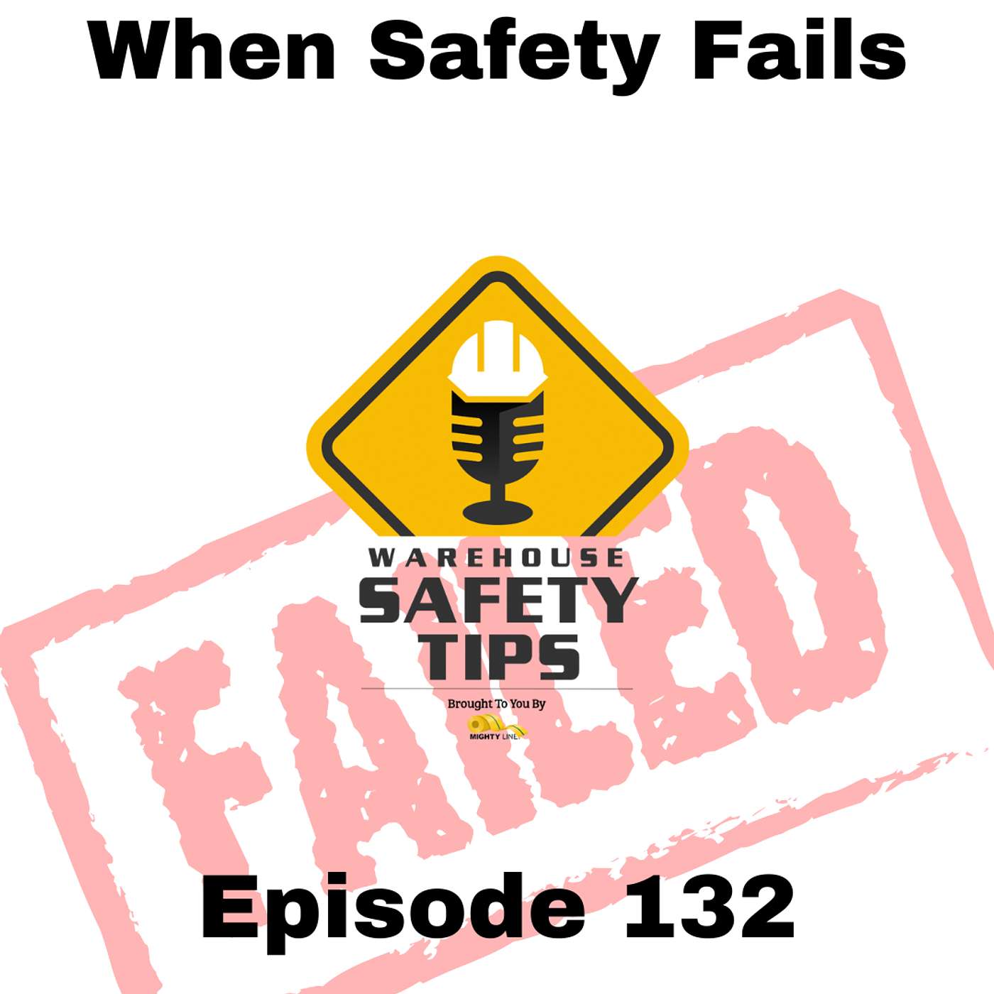 S3 Ep132: Warehouse Safety Tips | Episode 132 | When Safety Fails