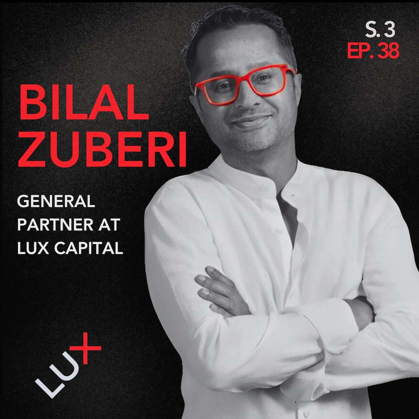 cover of episode 038: Bilal Zuberi, Lux Capital