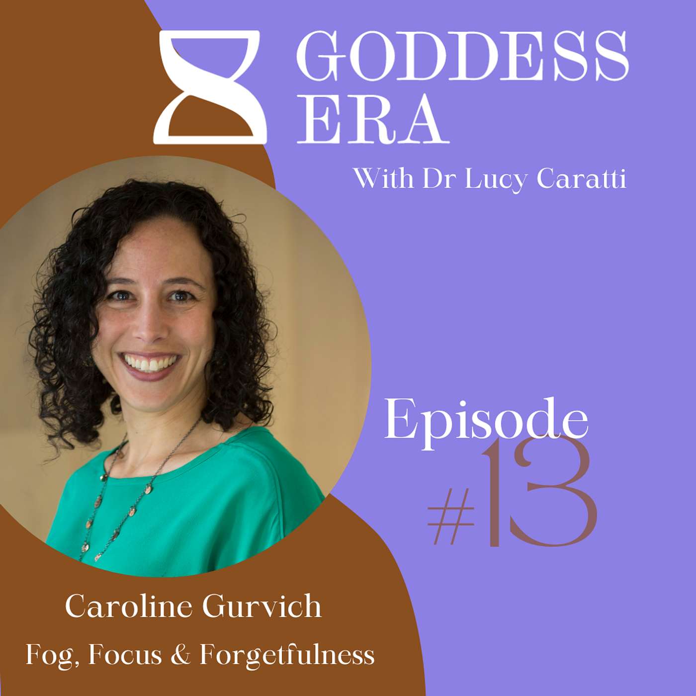 Episode 13: Fog, Focus & Forgetfulness with Caroline Gurvich