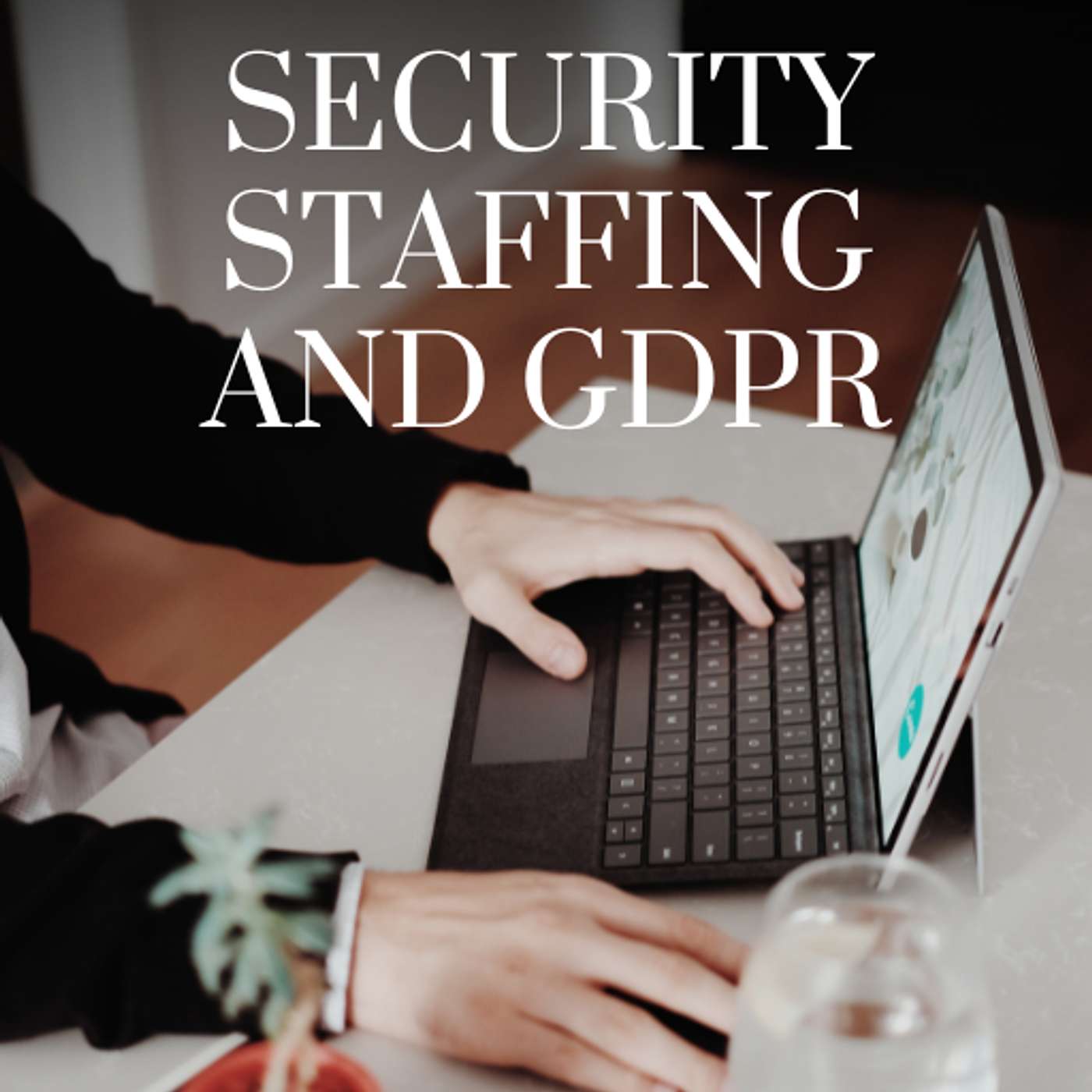 AXLR8 Podcast: Security Staff and GDPR
